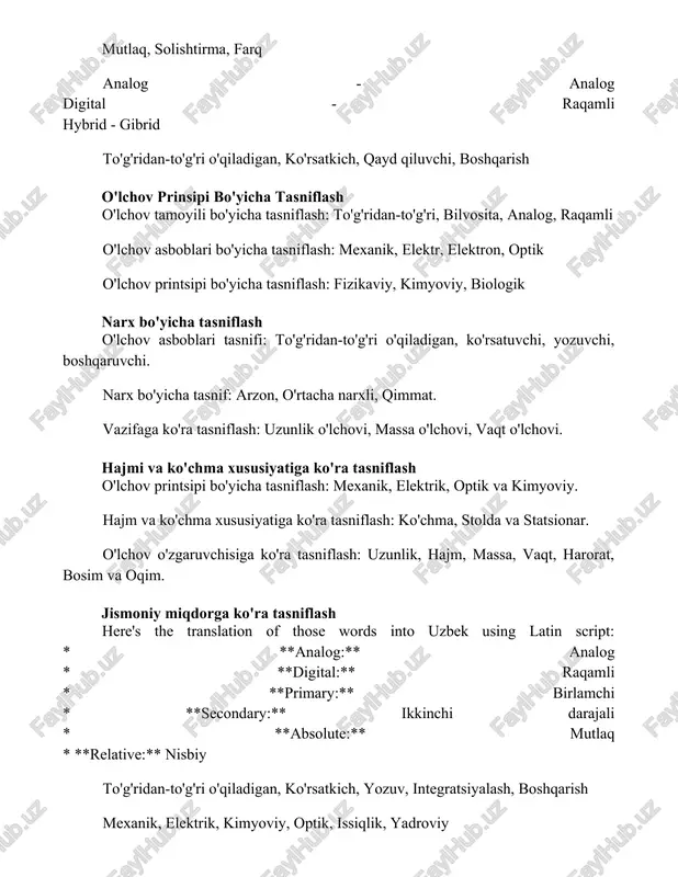 tasniflash o'lchov printsipi bo'yicha tasniflash: mexanik, elektrik, optik va kimyoviy. hajm va ko'chma xususiyatiga ko'ra tasniflash: ko'chma, stolda va statsionar. o'lchov o'zgaruvchisiga ko'ra tasniflash: uzunlik, hajm, massa, vaqt, harorat, bosim va oqim. jismoniy miqdorga ko'ra tasniflash here's the translation of those words into uzbek using latin script: * **analog:** analog * **digital:** raqamli * **primary:** birlamchi * **secondary:** ikkinchi darajali * **absolute:** mutlaq * **relative:** nisbiy to'g'ridan-to'g'ri o'qiladigan, ko'rsatkich, yozuv, integratsiyalash, boshqarish mexanik, elektrik, kimyoviy, optik, issiqlik, yadroviy qo'llanilish bo'yicha tasniflash o'lchov printsipi bo'yicha tasniflash: mexanik, elektr, elektron, optik qo'llanilish bo'yicha tasniflash: laboratoriya, sanoat, jarayonni boshqarish o'lchangan o'zgaruvchiga ko'ra tasniflash: uzunlik, massa, vaqt, harorat, bosim aniqlik bo'yicha tasniflash funktsiyasi bo'yicha tasniflash: asboblar o'lchangan miqdorni o'lchash, boshqarish, yozib olish yoki tahlil qilish kabi funktsiyalari bo'yicha tasniflanadi. o'lchov asboblarini tasniflash: asboblar o'lchaydigan jismoniy miqdorga ko'ra guruhlanishi mumkin, masalan, uzunlik, og'irlik, harorat va boshqalar. aniqlik bo'yicha tasniflash: asboblar aniqligi va xatolikka chidamliligi bo'yicha …
