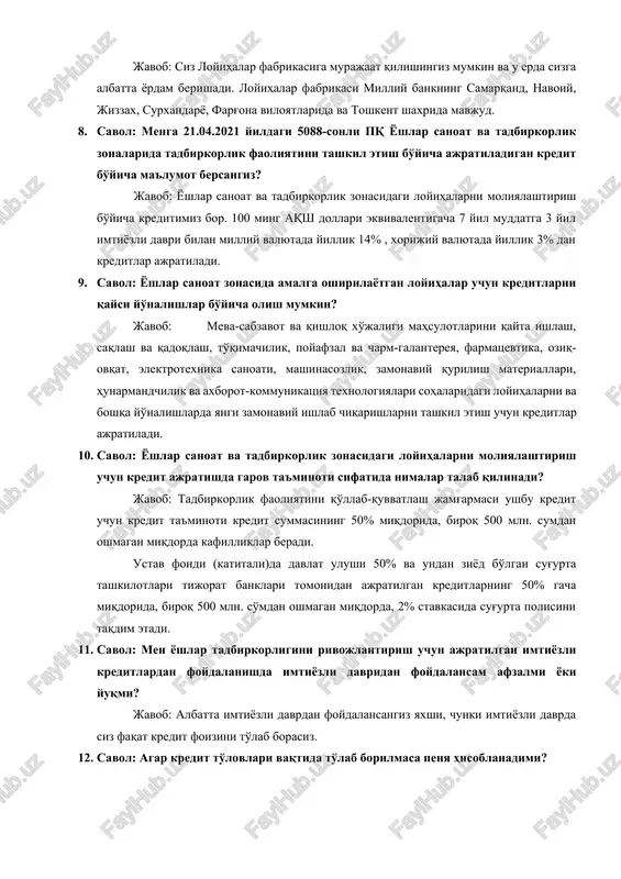 ratiladigan kreditlarning summalari bazaviy xisoblash miqdorining 1000 barobari (245 mln sum) dan 100 ming aqsh dollari ekvivalentigacha beriladi. 1. savol: menda tadbirkorlik bilan shug'ullanish istagi bor, lekin bu borada tajribam yo'q, loyiham xam yo'q. nima maslahat berasiz? javob: siz loyihalar fabrikasiga murajaat qilishingiz mumkin va u erda sizga albatta yordam berishadi. loyihalar fabrikasi milliy bankning samarqand, navoiy, jizzax, surxandaryo, farg'ona viloyatlarida va toshkent shaxrida mavjud. 1. savol: menga 21.04.2021 yildagi 5088-sonli pq yoshlar sanoat va tadbirkorlik zonalarida tadbirkorlik faoliyatini tashkil etish bo'yicha ajratiladigan kredit bo'yicha ma'lumot bersangiz? javob: yoshlar sanoat va tadbirkorlik zonasidagi loyihalarni moliyalashtirish bo'yicha kreditimiz bor. 100 ming aqsh dollari ekvivalentigacha 7 yil muddatga 3 yil imtiyozli davri bilan milliy valyutada yillik 14% , xorijiy valyutada yillik 3% dan kreditlar ajratiladi. 1. savol: yoshlar sanoat zonasida amalga oshirilayotgan loyihalar uchun kreditlarni qaysi yo'nalishlar bo'yicha olish mumkin? javob: meva-sabzavot va qishloq xo'jaligi mahsulotlarini qayta ishlash, saqlash va qadoqlash, to'qimachilik, …