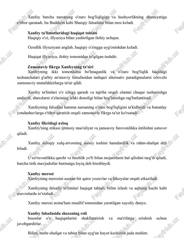 iya, ilohiy tomonidan to'qilgan tushdir. zamonaviy fikrga xanfeyning ta'siri xanfeyning ikki tomonlama bo'lmaganlik va o'zaro bog'liqlik haqidagi tushunchalari g'arbiy an'anaviy falsafasidan tashqari alternativ paradigmalarni izlovchi zamonaviy mutafakkirlarga ta'sir qildi. xanfey ta'limlari o'z ichiga qarash va tajriba orqali olamni chuqur tushunishga undaydi, shaxslarni o'zlarining ichki donoligi bilan bog'lanishga rag'batlantiradi. xanfeyning falsafasi hamma narsaning o'zaro bog'liqligini ta'kidlaydi va butunlay yondashuvlarga e'tibor qaratish orqali zamonaviy fikrga ta'sir ko'rsatadi. xanfey fikridagi axloq xanfey'ning etikasi ijtimoiy mas'uliyat va jamoaviy farovonlikka intilishni ustuvor qiladi. xanfey axloqiy xulq-atvorning asosiy toshini hamdardlik va rahm-shafqat deb biladi. u zo'ravonlikka qarshi va tinchlik yo'li bilan mojarolarni hal qilishni targ'ib qiladi, barcha tirik mavjudotlar hurmatga loyiq deb hisoblaydi. xanfey merosi xanfeyning merosini asosan bir qator yozuvlar va hikoyalar orqali etkaziladi. xanfeyning falsafiy ta'limlari haqiqat tabiati, bilim izlash va aqlning kuchi kabi mavzularda to'xtaladi. xanfey merosi noma'lum muallif tomonidan yaratilgan xayoliy dunyo. xanfey falsafasida shaxsning roli insonlar o'z haqiqatlarini shakllantirish va ma'rifatga …