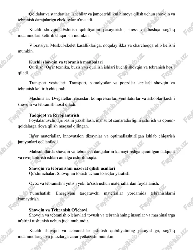 zdlar sezilarli shovqin va tebranish keltirib chiqaradi. mashinalar: dvigatellar, nasoslar, kompressorlar, ventilatorlar va asboblar kuchli shovqin va tebranish hosil qiladi. tadqiqot va rivojlantirish foydalanuvchi tajribasini yaxshilash, mahsulot samaradorligini oshirish va qonun-qoidalarga rioya qilish maqsad qilingan. ilg'or materiallar, innovatsion dizaynlar va optimallashtirilgan ishlab chiqarish jarayonlari qo'llaniladi. mahsulotlarda shovqin va tebranish darajalarini kamaytirishga qaratilgan tadqiqot va rivojlantirish ishlari amalga oshirilmoqda. shovqin va tebranishni nazorat qilish usullari qo'shimchalar: shovqinni to'sish uchun to'siqlar yaratish. ovoz va tebranishni yutish yoki to'sish uchun materiallardan foydalanish. yumshatish: energiyani tarqatuvchi materiallar yordamida tebranishlarni kamaytirish. shovqin va tebranish o'lchovi shovqin va tebranish o'lchovlari tovush va tebranishning insonlar va mashinalarga ta'sirini tushunish uchun juda muhimdir. kuchli shovqin va tebranishlar eshitish qobiliyatining pasayishiga, sog'liq muammolariga va jihozlarga zarar yetkazishi mumkin. shovqin va tebranishni samarali nazorat qilish choralari xavfsiz va qulay muhitni saqlash uchun zarurdir. jihozlar va inshootlarga ta'siri tebranishlar tufayli tuzilmaviy shikastlanish va uskunalar ishlamay qolish xavfi. vibratsiya va zarba to'lqinlaridan …