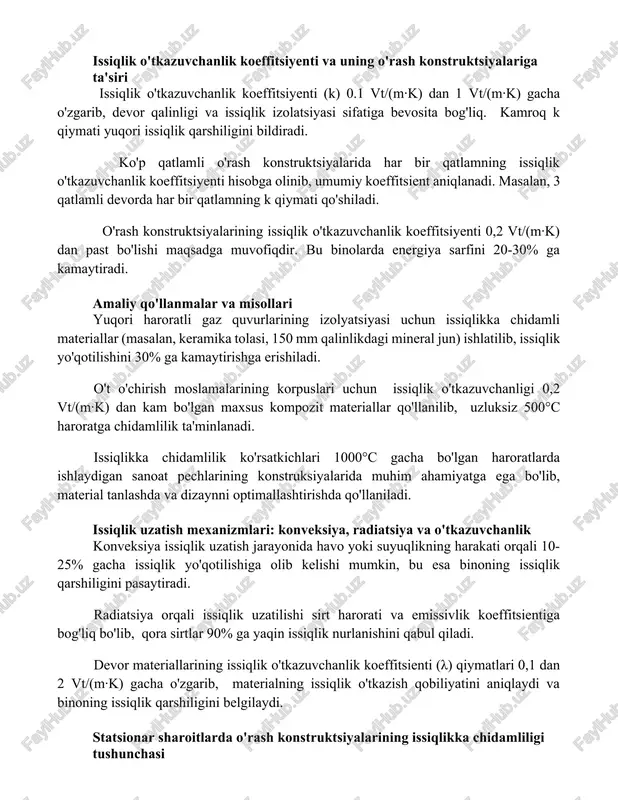 ffitsiyenti (k) 0.1 vt/(m·k) dan 1 vt/(m·k) gacha o'zgarib, devor qalinligi va issiqlik izolatsiyasi sifatiga bevosita bog'liq. kamroq k qiymati yuqori issiqlik qarshiligini bildiradi. ko'p qatlamli o'rash konstruktsiyalarida har bir qatlamning issiqlik o'tkazuvchanlik koeffitsiyenti hisobga olinib, umumiy koeffitsient aniqlanadi. masalan, 3 qatlamli devorda har bir qatlamning k qiymati qo'shiladi. o'rash konstruktsiyalarining issiqlik o'tkazuvchanlik koeffitsiyenti 0,2 vt/(m·k) dan past bo'lishi maqsadga muvofiqdir. bu binolarda energiya sarfini 20-30% ga kamaytiradi. amaliy qo'llanmalar va misollari yuqori haroratli gaz quvurlarining izolyatsiyasi uchun issiqlikka chidamli materiallar (masalan, keramika tolasi, 150 mm qalinlikdagi mineral jun) ishlatilib, issiqlik yo'qotilishini 30% ga kamaytirishga erishiladi. o't o'chirish moslamalarining korpuslari uchun issiqlik o'tkazuvchanligi 0,2 vt/(m·k) dan kam bo'lgan maxsus kompozit materiallar qo'llanilib, uzluksiz 500°c haroratga chidamlilik ta'minlanadi. issiqlikka chidamlilik ko'rsatkichlari 1000°c gacha bo'lgan haroratlarda ishlaydigan sanoat pechlarining konstruksiyalarida muhim ahamiyatga ega bo'lib, material tanlashda va dizaynni optimallashtirishda qo'llaniladi. issiqlik uzatish mexanizmlari: konveksiya, radiatsiya va o'tkazuvchanlik konveksiya issiqlik uzatish jarayonida havo …