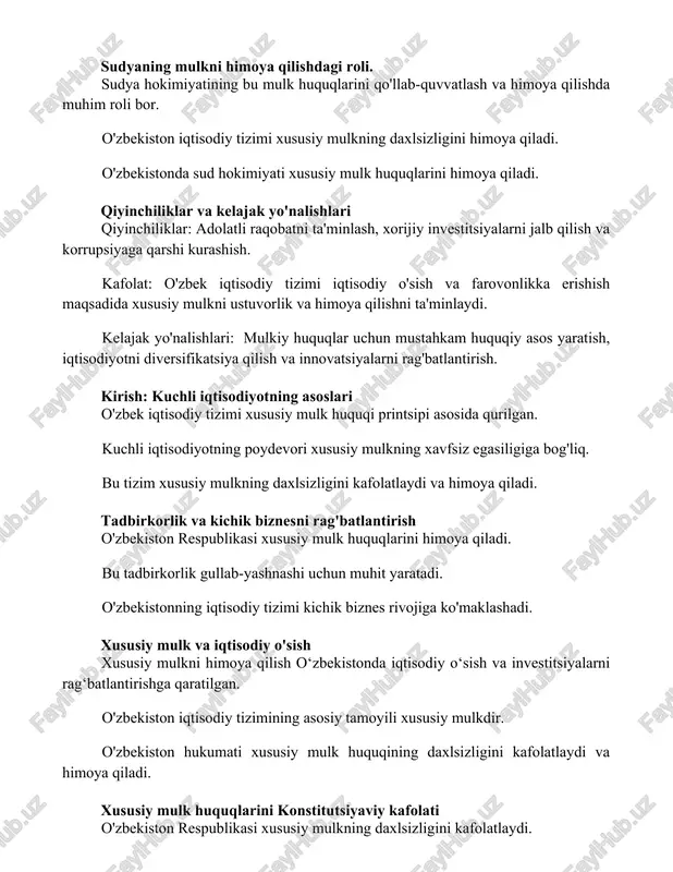 kelajak yo'nalishlari: mulkiy huquqlar uchun mustahkam huquqiy asos yaratish, iqtisodiyotni diversifikatsiya qilish va innovatsiyalarni rag'batlantirish. kirish: kuchli iqtisodiyotning asoslari o'zbek iqtisodiy tizimi xususiy mulk huquqi printsipi asosida qurilgan. kuchli iqtisodiyotning poydevori xususiy mulkning xavfsiz egasiligiga bog'liq. bu tizim xususiy mulkning daxlsizligini kafolatlaydi va himoya qiladi. tadbirkorlik va kichik biznesni rag'batlantirish o'zbekiston respublikasi xususiy mulk huquqlarini himoya qiladi. bu tadbirkorlik gullab-yashnashi uchun muhit yaratadi. o'zbekistonning iqtisodiy tizimi kichik biznes rivojiga ko'maklashadi. xususiy mulk va iqtisodiy o'sish xususiy mulkni himoya qilish o‘zbekistonda iqtisodiy o‘sish va investitsiyalarni rag‘batlantirishga qaratilgan. o'zbekiston iqtisodiy tizimining asosiy tamoyili xususiy mulkdir. o'zbekiston hukumati xususiy mulk huquqining daxlsizligini kafolatlaydi va himoya qiladi. xususiy mulk huquqlarini konstitutsiyaviy kafolati o'zbekiston respublikasi xususiy mulkning daxlsizligini kafolatlaydi. o'zbekistonda xususiy mulk huquqi asosiy iqtisodiy kafolat hisoblanadi. bu himoya mamlakat konstitutsiyasida mustahkamlangan. xulosa o'zbekiston respublikasining iqtisodiy tizimi xususiy mulk huquqlarini himoya qilishga ustunlik beradi, ularning daxlsizligini ta'minlaydi. bu majburiyat investitsiyalar va tadbirkorlik faoliyatini rag'batlantirish orqali …