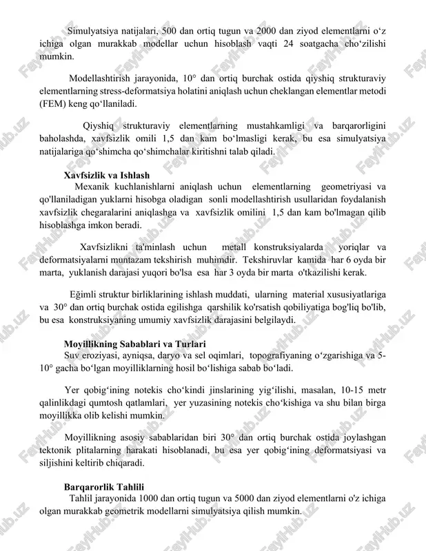 baholashda, xavfsizlik omili 1,5 dan kam bo‘lmasligi kerak, bu esa simulyatsiya natijalariga qo‘shimcha qo‘shimchalar kiritishni talab qiladi. xavfsizlik va ishlash mexanik kuchlanishlarni aniqlash uchun elementlarning geometriyasi va qo'llaniladigan yuklarni hisobga oladigan sonli modellashtirish usullaridan foydalanish xavfsizlik chegaralarini aniqlashga va xavfsizlik omilini 1,5 dan kam bo'lmagan qilib hisoblashga imkon beradi. xavfsizlikni ta'minlash uchun metall konstruksiyalarda yoriqlar va deformatsiyalarni muntazam tekshirish muhimdir. tekshiruvlar kamida har 6 oyda bir marta, yuklanish darajasi yuqori bo'lsa esa har 3 oyda bir marta o'tkazilishi kerak. eğimli struktur birliklarining ishlash muddati, ularning material xususiyatlariga va 30° dan ortiq burchak ostida egilishga qarshilik ko'rsatish qobiliyatiga bog'liq bo'lib, bu esa konstruksiyaning umumiy xavfsizlik darajasini belgilaydi. moyillikning sabablari va turlari suv eroziyasi, ayniqsa, daryo va sel oqimlari, topografiyaning oʻzgarishiga va 5-10° gacha boʻlgan moyilliklarning hosil boʻlishiga sabab boʻladi. yer qobigʻining notekis choʻkindi jinslarining yigʻilishi, masalan, 10-15 metr qalinlikdagi qumtosh qatlamlari, yer yuzasining notekis choʻkishiga va shu bilan birga moyillikka olib …