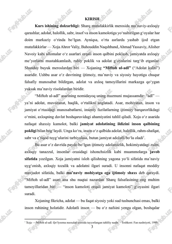 dl. qo‘lyozma nusxalari asosida tayyorlangan tahliliy nashr. – toshkent: fan nashriyoti, 1999.] bu asar o‘z davrida paydo bo‘lgan ijtimoiy adolatsizlik, hokimiyatdagi zulm, axloqiy tanazzul, insonlar orasidagi ishonchsizlik kabi muammolarga javob sifatida yozilgan. xoja jamiyatni isloh qilishning yagona yo‘li sifatida ma’naviy uyg‘onish, axloqiy tozalik va adolatni ilgari suradi. u insonni nafaqat moddiy mavjudot sifatida, balki ma’naviy mohiyatga ega ijtimoiy shaxs deb qaraydi. “miftoh ul-adl” asari ana shu nuqtai nazardan sharq falsafasining eng muhim tamoyillaridan biri — “inson kamoloti orqali jamiyat kamoloti” g‘oyasini ilgari suradi. xojaning fikricha, adolat — bu faqat siyosiy yoki sud tushunchasi emas, balki inson ruhining holatidir. adolatli inson — bu o‘z nafsini yenga olgan, boshqalar manfaatini o‘zinikidan ustun qo‘ya bilgan, har bir ishda o‘rtalik va me’yorni saqlagan insandir. shu jihatdan, “miftoh ul-adl” asari o‘z davrida yozilgan diniy-falsafiy, axloqiy risolalardan farqli o‘laroq, axloqni amaliy hayot bilan bog‘lagan manbadir. unda inson axloqi, rahbarning fazilati, xalqning xulqi va jamiyatdagi muvozanat g‘oyalari …
