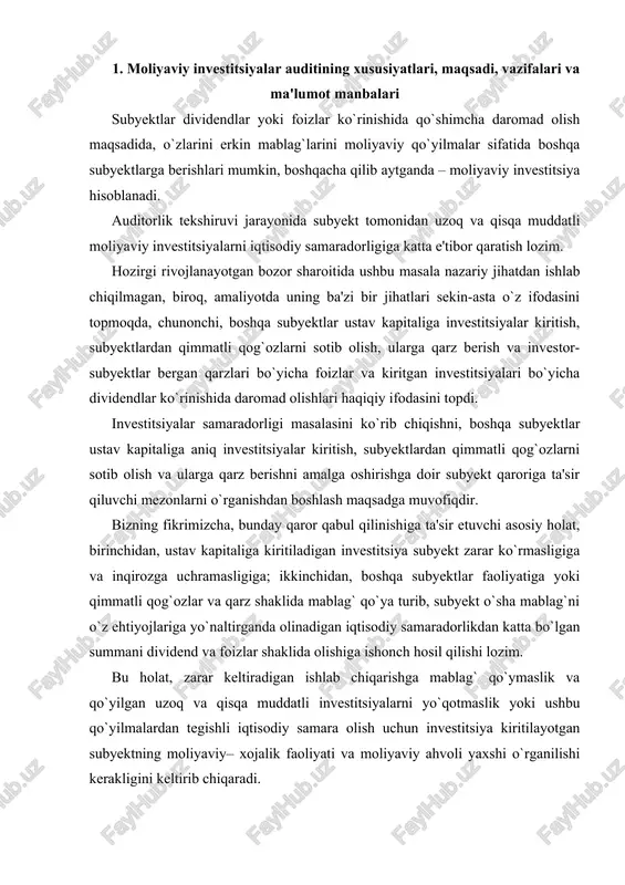 r faoliyatiga yoki qimmatli qog`ozlar va qarz shaklida mablag` qo`ya turib, subyekt o`sha mablag`ni o`z ehtiyojlariga yo`naltirganda olinadigan iqtisodiy samaradorlikdan katta bo`lgan summani dividend va foizlar shaklida olishiga ishonch hosil qilishi lozim. bu holat, zarar keltiradigan ishlab chiqarishga mablag` qo`ymaslik va qo`yilgan uzoq va qisqa muddatli investitsiyalarni yo`qotmaslik yoki ushbu qo`yilmalardan tegishli iqtisodiy samara olish uchun investitsiya kiritilayotgan subyektning moliyaviy– xojalik faoliyati va moliyaviy ahvoli yaxshi o`rganilishi kerakligini keltirib chiqaradi. moliyaviy investitsiyalar bilan bog`liq muomalalarni auditida uchraydigan asosiy atamalarni «qimmatli qog`ozlar va fond birjalari to`g`risida» gi o`zbekiston respublikasi qonuniga asoslanib aniqlab olamiz. aksiya – amal qilish vaqti belgilanmagan qimmatli qog`oz bo`lib, yuridik yoki jismoniy shaxs tomonidan ma'lum ulushni aksioner jamiyatini nizom jamg`armasiga kiritilishini, uning egasini mazkur jamiyatga egalik qilishda qatnashishini va dividend olish, shuningdek jamiyatni boshqarish huquqiga ega bo`lishini tasdiqlaydi. daromad olish ketma-ketligi bo`yicha aksiyalar oddiy va imtiyozlilarga bo`linadi. oddiy aksiyalarga subyektning bir yillik faoliyati natijasi bo`yicha dividend to`lash mo`ljallanadi. …
