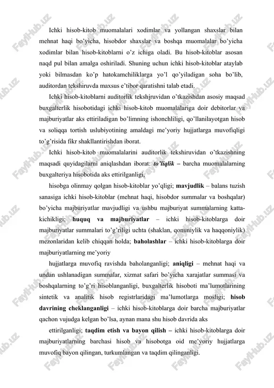 rlik hisoboti ma’lumotlarining sintetik va analitik hisob registrlaridagi ma’lumotlarga mosligi; hisob davrining cheklanganligi – ichki hisob-kitoblarga doir barcha majburiyatlar qachon vujudga kelgan bo’lsa, aynan mana shu hisob davrida aks ettirilganligi; taqdim etish va bayon qilish – ichki hisob-kitoblarga doir majburiyatlarning barchasi hisob va hisobotga oid me’yoriy hujjatlarga muvofiq bayon qilingan, turkumlangan va taqdim qilinganligi. qo’yilgan maqsadga erishish uchun auditorlik tekshiruvida quyidagi vazifalar hal etilishi lozim. ichki hisob-kitoblar auditida hal etiladigan vazifalar auditning vazifalari ichki hisob-kitoblar muomalarini auditorlik tekshiruvidan o’tkazish bo’yicha savollar 1. ichki hisob-kitoblarga doir muomalalarni hisobga olish va ichki nazorat samaradorligining holatini baholash mehnat haqi to’lash va hisobdor summalarni berishni belgilovchi hujjatlarning mavjudligi va tahlili. kadrlar, ish vaqti va ishlab chiqarilgan mahsulot (ish, xizmat) hisobini hujjatlashtirishning tashkil etilishini baholash. haq to’lash va ish haqidan ushlanadigan summalar turlarining klassifikatori (turkumlagichi) mavjudligi. ish haqi va hisobdor summalar berilishi ustidan nazorat. hisobot ko’rsatkichlarining sintetik va analitik hisob registrlari ma’lumotlariga mosligi. 2. xodimlar …