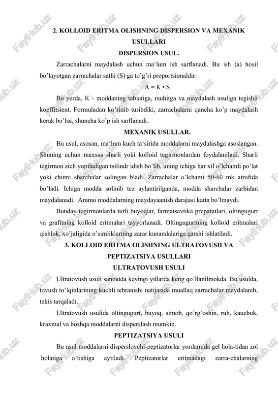 an ko’rinib turibdiki, zarrachalarni qancha ko’p maydalash kerak bo’lsa, shuncha ko’p ish sarflanadi. mexanik usullar. bu usul, asosan, ma‘lum kuch ta‘sirida moddalarni maydalashga asoslangan. shuning uchun maxsus sharli yoki kolloid tegirmonlardan foydalaniladi. sharli tegirmon zich yopiladigan tsilindr idish bo’lib, uning ichiga har xil o’lchamli po’lat yoki chinni sharchalar solingan b​ladi. zarrachalar o’lchami 50-60 mk atrofida bo’ladi. ichiga modda solinib tez aylantirilganda, modda sharchalar zarbidan maydalanadi. ammo moddalarning maydayaanish darajasi katta bo’lmaydi. bunday tegirmonlarda turli buyoqlar, farmatsevtika preparatlari, oltingugurt va grafitning kolloid eritmalari tayyorlanadi. oltingugurtning kolloid eritmalari qishlok, xo’jaligida o’simliklarning zarar kunandalariga qarshi ishlatiladi. 3. kolloid eritma olishning ultratovush va peptizatsiya usullari ultratovush usuli ultratovush usuli sanoatda keyingi yillarda keng qo’llanilmokda. bu usulda, tovush to’lqinlarining kuchli tebranishi natijasida muallaq zarrachalar maydalanib, tekis tarqaladi. ultratovush usulida oltingugurt, buyoq, simob, qo’rg’oshin, ruh, kauchuk, kraxmal va boshqa moddalarni disperslash mumkin. peptizatsiya usuli bu usul moddalarni disperslovchi-peptizatorlar yordamida gel hola-tidan zol holatiga o’tishiga aytiladi. peptizatorlar …
