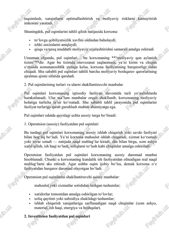 xonaning foyda olish jarayonida naqdlik darajasini aniqlaydi. yuqori foyda ko‘rsatkichlari bo‘lishi mumkin, lekin agar pul oqimi salbiy bo‘lsa, bu korxona uchun moliyaviy xavf tug‘diradi. pul oqimlari tahlilining iqtisodiy mohiyati shundaki, u korxonaning barcha faoliyat yo‘nalishlari bo‘yicha naqd mablag‘larning qayerdan kelayotganini va qayerga sarflanayotganini aniqlash imkonini beradi. bu esa rahbariyatga resurslarni samarali taqsimlash, xarajatlarni optimallashtirish va moliyaviy risklarni kamaytirish imkonini yaratadi. shuningdek, pul oqimlarini tahlil qilish natijasida korxona: · to‘lovga qobiliyatsizlik xavfini oldindan baholaydi; · ichki zaxiralarni aniqlaydi; · qisqa va uzoq muddatli moliyaviy rejalashtirishni samarali amalga oshiradi umuman olganda, pul oqimlari – bu korxonaning **“moliyaviy qon aylanish tizimi”**dir. agar bu tizimda muvozanat saqlanmasa, ya’ni kirim va chiqim o‘rtasida nomutanosiblik yuzaga kelsa, korxona faoliyatining barqarorligi izdan chiqadi. shu sababli pul oqimlari tahlili barcha moliyaviy boshqaruv qarorlarining ajralmas qismi sifatida qaraladi. 2. pul oqimlarining turlari va ularni shakllantiruvchi manbalar pul oqimlari korxonaning iqtisodiy faoliyati davomida turli yo‘nalishlarda harakatlanadi. ular ma’lum manbalar orqali …