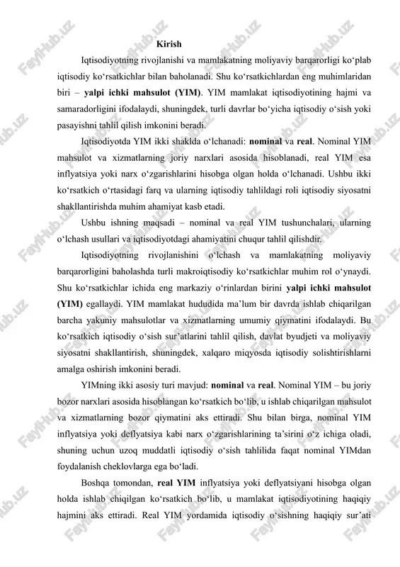 yatsiya kabi narx o‘zgarishlarining ta’sirini o‘z ichiga oladi, shuning uchun uzoq muddatli iqtisodiy o‘sish tahlilida faqat nominal yimdan foydalanish cheklovlarga ega bo‘ladi. boshqa tomondan, real yim inflyatsiya yoki deflyatsiyani hisobga olgan holda ishlab chiqilgan ko‘rsatkich bo‘lib, u mamlakat iqtisodiyotining haqiqiy hajmini aks ettiradi. real yim yordamida iqtisodiy o‘sishning haqiqiy sur’ati aniqlanadi, narxlar o‘zgarishidan mustaqil ravishda tahlil qilinadi va xalqaro solishtirishlarda ishonchli natijalar beradi. shu sababli iqtisodiy tahlilchilar va siyosatchilar real yimni mamlakatning iqtisodiy barqarorligini baholashda asosiy ko‘rsatkich sifatida qabul qiladilar. shuningdek, nominal va real yim o‘rtasidagi farq iqtisodiy siyosatni shakllantirishda, inflyatsiya darajasini nazorat qilishda va moliyaviy rejalashtirishda muhim ahamiyatga ega. masalan, nominal yimning o‘sishi har doim iqtisodiy rivojlanishning o‘sishini anglatmaydi, chunki u faqat narxlarning oshishidan ham ortishi mumkin. shu sababli, iqtisodiy tahlillarda real yimga asoslanish iqtisodiy faoliyatning haqiqiy o‘sishini aniqlashga yordam beradi. ushbu ishning maqsadi – nominal va real yim tushunchalari, ularni hisoblash metodikasi, iqtisodiyotdagi roli va farqlari bo‘yicha to‘liq …