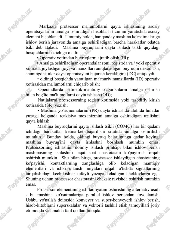 astotaning ko'payishi, kontaktlarning zanglashiga olib keladigan mantiqiy elementlari va ichki ulanish liniyalari orqali o'tishda signallarning tarqalishidagi kechikishlar tufayli yuzaga keladigan cheklovlarga ega. shuning uchun protsessor chastotasini cheksiz ravishda oshirish mumkin emas. protsessor elementining ish faoliyatini oshirishning alternativ usuli - bu mashina ko'rsatmalariga parallel ishlov berishdan foydalanish. ushbu yo'nalish doirasida konveyer va super-konveyerli ishlov berish, hisob-kitoblarni superskalalar va vektorli tashkil etish tamoyillari joriy etilmoqda va amalda faol qo'llanilmoqda. konveyerli qayta ishlash hisoblash quvuri mustaqil manbalar (bloklar) to'plamidan iborat bo'lgan tuzilishga ega bo'lib, ularning har biri mashina buyruqlarini qayta ishlash tsiklining bitta aniq bosqichini bajarish uchun javobgardir. shunday qilib, konveyerda bir vaqtning o'zida bir nechta mashina ko'rsatmalarini bajarishni faollashtirish mumkin, ammo ishlov berish tsiklining turli bosqichlarida. umumiy holda, konveyer vaqtning har bir lahzasida maksimal n mashina ko'rsatmalarini qayta ishlashga qodir, bu erda n tsomk bosqichlarini amalga oshirish uchun mustaqil bloklar soni. oldingi blok natijalari keyingi blokning ishlashi uchun manba ma'lumotlari sifatida ishlatiladi …