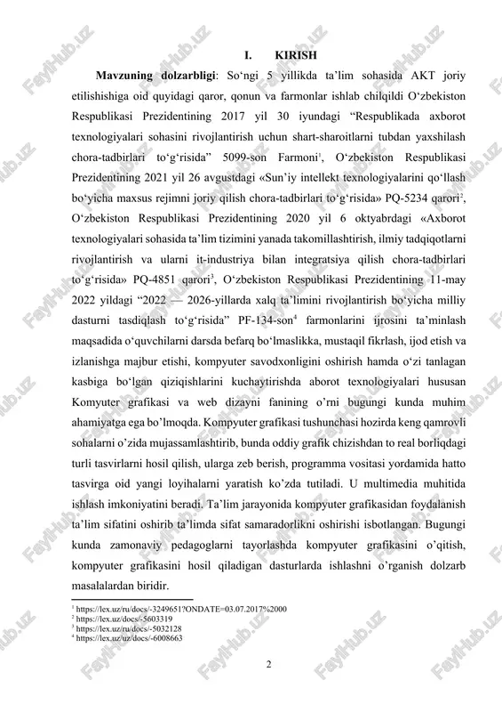 dizayni fanining o’rni bugungi kunda muhim ahamiyatga ega bo’lmoqda. kompyuter grafikasi tushunchasi hozirda keng qamrovli sohalarni o’zida mujassamlashtirib, bunda oddiy grafik chizishdan to real borliqdagi turli tasvirlarni hosil qilish, ularga zeb berish, programma vositasi yordamida hatto tasvirga oid yangi loyihalarni yaratish ko’zda tutiladi. u multimedia muhitida ishlash imkoniyatini beradi. ta’lim jarayonida kompyuter grafikasidan foydalanish ta’lim sifatini oshirib ta’limda sifat samaradorlikni oshirishi isbotlangan. bugungi kunda zamonaviy pedagoglarni tayorlashda kompyuter grafikasini o’qitish, kompyuter grafikasini hosil qiladigan dasturlarda ishlashni o’rganish dolzarb masalalardan biridir. [1: https://lex.uz/ru/docs/-3249651?ondate=03.07.2017%2000] [2: https://lex.uz/docs/-5603319] [3: https://lex.uz/ru/docs/-5032128] [4: https://lex.uz/uz/docs/-6008663] kurs ishining muammosi: kompyuter grafikasi tushunchasi hozirgi keng qamrovli sohalarni o`zida birlashtirgan bo`lib, bunda oddiy grafik chizishdan toki real borliqdagi turli tasvirlarni hosil qilish, ularga ko`rinish berish, dastur vositasi yordamida tasvirga doir yangi loyihalarni yaratishga mo`ljallangan. bu esa multimedia muhitida ishlash imkoniyatini yaratadi. kompyuter grafikasi jamiyatning barcha sohalarida keng qo`llaniladigan dastur ta’minoti bo`lib, u mavjud va yangi yaratilayotgan dasturlarga asoslanadi. kompyuter grafikasini …