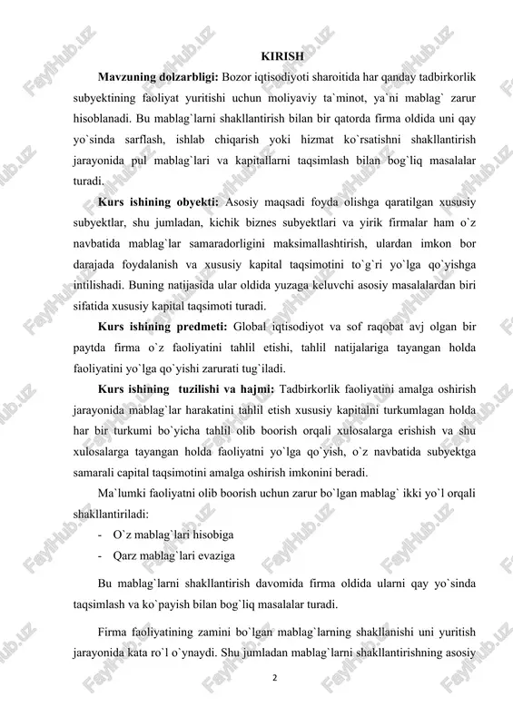 g`lar harakatini tahlil etish xususiy kapitalni turkumlagan holda har bir turkumi bo`yicha tahlil olib boorish orqali xulosalarga erishish va shu xulosalarga tayangan holda faoliyatni yo`lga qo`yish, o`z navbatida subyektga samarali capital taqsimotini amalga oshirish imkonini beradi. ma`lumki faoliyatni olib boorish uchun zarur bo`lgan mablag` ikki yo`l orqali shakllantiriladi: · o`z mablag`lari hisobiga · qarz mablag`lari evaziga bu mablag`larni shakllantirish davomida firma oldida ularni qay yo`sinda taqsimlash va ko`payish bilan bog`liq masalalar turadi. firma faoliyatining zamini bo`lgan mablag`larning shakllanishi uni yuritish jarayonida kata ro`l o`ynaydi. shu jumladan mablag`larni shakllantirishning asosiy manbasi hisoblangan o`z mablag`laridan samarali foydalanish zarurati yuzaga keladi. bunday zaruratni taminlash va samaradorlikni oshirish maqsadida firmaning faoliyati turli usullarda tahlil etiladi va kerakli xulosalar chiqarilib amaliyotga tadbiq etiladi. bu esa, o`z navbatida tadbirkorlik subyektiga raqobatga chiqamli ish faoliyatini olib boorish va sof foyda miqdorini maksimallashtirish, shu bilan birgalikda olingan foydadan optimal ravishda foydalanish imkonini yaratadi. i.bob. xususiy kapital va uning …