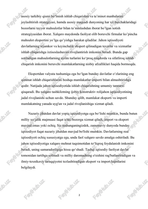 i navbatda tashqi iqtisodiy faoliyatda buxgalteriya hisobi va nazoratining yanada mukammal tizimini talab etadi. eksport strategiyasiga uning asosiy tarkibiy qismi bo’lmish ishlab chiqarishni va ta’minot manbalarini joylashtirish strategiyasi, hamda asosiy maqsadi dunyoning har xil burchaklaridagi bozorlarni tayyor mahsulotlar bilan ta’minlashdan iborat bo’lgan sotish strategiyasidan iborat. xalqaro maydonda faoliyat olib boruvchi firmalar ko’pincha mahsulot eksportini yo’lga qo’yishga harakat qiladilar. jahon iqtisodiyoti davlatlarning tejamkor va keyinchalik eksport qilinadigan tovarlar va xizmatlar ishlab chiqarishga ixtisoslashuvini rivojlantirish imkonini beradi. bunda gap sotiladigan mahsulotlarning ayrim turlarini ko‘proq miqdorda va sifatliroq ishlab chiqarish imkonini beruvchi mamlakatlarning nisbiy afzalliklari haqida bormoqda. eksportdan valyuta tushumiga ega boʻlgan bunday davlatlar oʻzlarining eng qimmat ishlab chiqarishlarini boshqa mamlakatlar importi bilan almashtirishga qodir. natijada jahon iqtisodiyotida ishlab chiqarishning umumiy tannarxi qisqaradi. bu xalqaro tashkilotning ijobiy konstruktiv rolijahon iqtisodiyotining jadal rivojlanishi uchun savdo. shunday qilib, mamlakat eksporti va importi mamlakatning yanada uyg'un va jadal rivojlanishiga xizmat qiladi. nazariy jihatdan davlat yopiq iqtisodiyotga …