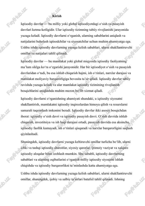 shda katta ahamiyatga ega. ushbu ishda iqtisodiy davrlarning yuzaga kelish sabablari, ularni shakllantiruvchi omillar, shuningdek, ijobiy va salbiy ta’sirlari batafsil tahlil qilinadi. ishning maqsadi — iqtisodiy davrlarni chuqurroq tushunish va ularning mamlakat iqtisodiyotiga ta’sirini aniqlashdir. 1. iqtisodiy davr tushunchasi va turlari · iqtisodiy davrlar — iqtisodiy faoliyatning siklik o‘zgarishlarini ifodalaydi. · asosiy turlari: · inqiroz (recessiya) – iqtisodiy pasayish davri. · o‘sish (boom) – iqtisodiy faollikning oshishi davri. · barqarorlik (stagnatsiya) – iqtisodiy o‘sish sekinlashgan davr. iqtisodiy davrlar — bu milliy yoki global iqtisodiyotdagi ishlab chiqarish, xizmatlar, investitsiya va ishchi kuchining siklik tarzda o‘zgarishi jarayonidir. ular iqtisodiy faoliyatning tabiiy xususiyati bo‘lib, har qanday bozor iqtisodiyotida kuzatiladi. iqtisodiy davrlarning o‘ziga xosligi shundaki, ular nafaqat iqtisodiy ko‘rsatkichlarning pasayishi yoki oshishida, balki ijtimoiy va siyosiy jarayonlarga ham bevosita ta’sir qiladi. shu sababli iqtisodiy davrlarni o‘rganish milliy iqtisodiyotning barqarorligini saqlash, siyosiy qarorlarni aniqlash va strategik rejalashtirishda muhim ahamiyatga ega. iqtisodiy davrlarni chuqurroq tahlil qilish …