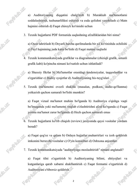 vaqti bo'lmaganda yoki ma'lumotni tinglab o'zlashtirishni afzal ko'rganda c) faqat yozma ma'lumot zarur bo'lganda d) hech qachon samarali emas 6. texnik hujjatlarni ko'rib chiqish (review) jarayonida qaysi vositalar yordam beradi? a) faqat qog'oz va qalam b) onlayn hujjatlar muharrirlari va izoh qoldirish imkonini beruvchi vositalar c) o'yin konsollari d) oshxona anjomlari 7. texnik kommunikatsiyada "auditoriyaga moslashtirish" nimani anglatadi? a) faqat tilni o'zgartirish b) auditoriyaning bilimi, ehtiyojlari va kutganlariga qarab xabarni shakllantirish c) faqat formatni o'zgartirish d) auditoriyani e'tiborsiz qoldirish 8. texnik muloqotda qaysi vosita yordamida uzoq masofadan ekranni bo'lishish (screen sharing) mumkin? a) oddiy telefon qo'ng'irog'i b) video konferensiya yoki onlayn uchrashuv dasturlari c) sms d) faks mashinasi 9. texnik hujjatlarda "glossariy" (lug'at) bo'limi qanday maqsadda kiritiladi? a) hujjat hajmini oshirish uchun b) foydalanuvchi tushunmaydigan texnik atamalar va qisqartmalarni izohlash uchun c) chiroyli ko'rinishi uchun d) rasmlar joylash uchun 10. texnik ma'lumotni o'zgartirishlar tarixi va mualliflikni kuzatish uchun qaysi vosita …