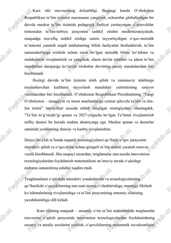 qtayi nazardan, tenglamalar mavzusida innovatsion texnologiyalardan foydalanish matematikani an’anaviy tarzda o‘qitishga nisbatan samaraliroq uslubni taqdim etadi. tenglamalarni o‘qitishda interaktiv yondashuvlar va texnologiyalarning qo‘llanilishi o‘quvchilarning mavzuni tezroq o‘zlashtirishiga, mantiqiy fikrlash ko‘nikmalarining rivojlanishiga va ta’lim jarayonining umumiy sifatining yaxshilanishiga olib keladi. kurs ishining maqsadi – umumiy o‘rta ta’lim maktablarida tenglamalar mavzusini o‘qitish jarayonida innovatsion texnologiyalardan foydalanishning nazariy va amaliy asoslarini yoritish, o‘quvchilarning matematik savodxonligini oshirish, mavzuni samarali o‘zlashtirishlariga yordam berish va ta’lim jarayonini qiziqarli va interaktiv qilishning usullarini ishlab chiqishdan iborat. kurs ishining obyekti -umumiy o‘rta ta’lim maktablarida tenglamalar mavzusini o‘qitish jarayoni. ushbu obyektdan kelib chiqib, kurs ishi tenglamalarni o‘qitish jarayonini samarali tashkil qilishga yo‘naltirilgan ilmiy va amaliy yondashuvlarni ko‘rib chiqadi. bu jarayonda innovatsion texnologiyalardan foydalanish ta’lim sifatini oshirishga yordam beruvchi asosiy vosita sifatida tadqiq qilinadi. kurs ishining predmeti – umumiy o‘rta ta’lim maktablarida tenglamalar mavzusini o‘qitishda innovatsion texnologiyalardan foydalanish metodikasi. kurs ishining predmeti nafaqat innovatsion texnologiyalarning o‘quv jarayonidagi o‘rni, balki ushbu …