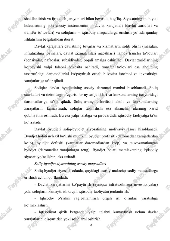 rdan biridir. u davlat byudjetini shakllantirish va ijro etish jarayonlari bilan bevosita bogʻliq. siyosatning mohiyati hukumatning ikki asosiy instrumentni – davlat xarajatlari (davlat xaridlari va transfer toʻlovlari) va soliqlarni – iqtisodiy maqsadlarga erishish yoʻlida qanday ishlatishini belgilashdan iborat. davlat xarajatlari davlatning tovarlar va xizmatlarni sotib olishi (masalan, infratuzilma loyihalari, davlat xizmatshilari maoshlari) hamda transfer toʻlovlari (pensiyalar, nafaqalar, subsidiyalar) orqali amalga oshiriladi. davlat xaridlarining koʻpayishi yalpi talabni bevosita oshiradi, transfer toʻlovlari esa aholining tasarrufidagi daromadlarini koʻpaytirish orqali bilvosita iste'mol va investitsiya xarajatlariga ta'sir qiladi. soliqlar davlat byudjetining asosiy daromad manbai hisoblanadi. soliq stavkalari va tizimidagi oʻzgarishlar uy xoʻjaliklari va korxonalarning ixtiyoridagi daromadlariga ta'sir qiladi. soliqlarning oshirilishi aholi va korxonalarning xarajatlarini kamaytiradi, soliqlar tushirilishi esa aksinsha, ularning xarid qobiliyatini oshiradi. bu esa yalpi talabga va pirovardida iqtisodiy faoliyatga ta'sir koʻrsatadi. davlat byudjeti soliq-byudjet siyosatining moliyaviy asosi hisoblanadi. byudjet holati ush xil boʻlishi mumkin: byudjet profitsiti (daromadlar xarajatlardan koʻp), byudjet defitsiti (xarajatlar daromadlardan …