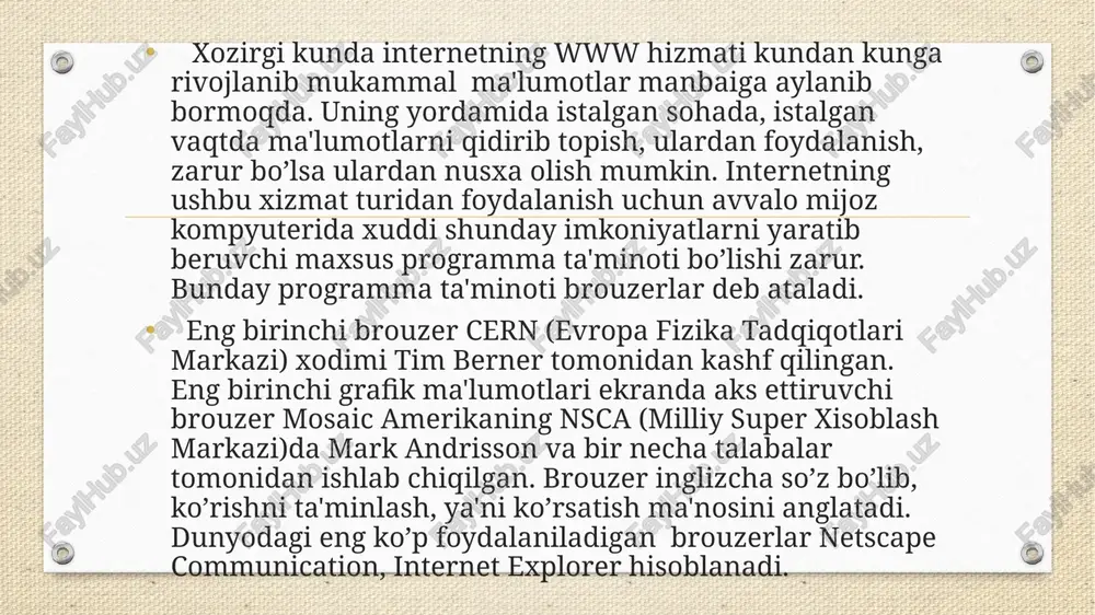 plugin macromedia flash, acrobat reader, cosmo playerlarni o’zida aks ettira olishi unga bo’lgan qiziqish sabab bo’lmoqda. netscapening imkoniyatlari ham o’ziga xosdir. u olinayotgan informatsiya haqidagi doimiy ma'lumot, aloqa kanallari sekin ishlaydigan joylarda ham qo’l kelmoqda. bundan tashqari brouzer o’zida pochta xizmatidan foydalanish yo’lga qo’yilganligi juda ham foydalanuvchilarga qulaydir. . yana programma internetdagi boshqa foydalanuvchilar bilan suxbatlashishni ta'minlovchi programma ham o’rnatilgan. internet explorer dan asosan windows oc dan foydalanuvchilari ko’proq foydalanadi. chunki microsoft kompaniyasining bu maxsulotlari bir-biri bilan xech qanday hatolarsiz ishlaydi. brouzer oldin ko’rilgan saxifalarni qayta ko’rish, ya'ni kundalikda ko’rilgan saxifalarni qayta ochish imkoniga ega. internet tarmog’idagi ko’plab ma'lumotlardan foydalanishda chegaralar qo’yish, xavfli veb saxifalar haqida ogohlantirish kabi imkoniyati ham mavjud. brouzerlarga qo’shimcha o’rnatilgan qidiruv serverlari yoki eng ko’p foydalanilgan veb saxifalarning maxsus to’plamlari ham foydalanuvchiga qulaylik yaratadi. www tarmogidagi ma'lumotlardan foydalanish uchun fakatgina brouzerlarning xizmati kamlik qiladi. ya'ni audio hamda video hujjatlarni aks ettiruvchi tezkor programmalar ham mavjuddir. xozirgi …