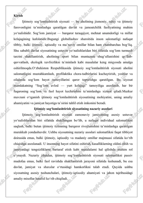 ifatida ko‘rib chiqishga asoslanadi. u insonning hayot sifatini oshirish, kasalliklarning oldini olish va jamiyatdagi tengsizliklarni bartaraf etish kabi masalalarni hal qilishda muhim rol o‘ynaydi. nazariy jihatdan, ijtimoiy sog‘lomlashtirish siyosati salomatlikni passiv mudofaa emas, balki faol ravishda shakllantirish jarayoni sifatida tushunadi, bu esa davlat, jamiyat va shaxslar o‘rtasidagi hamkorlikni talab etadi. quyida ushbu siyosatning asosiy tushunchalari, ijtimoiy-iqtisodiy ahamiyati va jahon tajribasidagi amaliy misollar batafsil ko‘rib chiqiladi. “ijtimoiy sog‘lomlashtirish” tushunchasining mohiyati “ijtimoiy sog‘lomlashtirish” tushunchasi salomatlikni individual va kollektiv darajada yaxshilashga qaratilgan keng qamrovli jarayonni ifodalaydi. bu tushunchaning mohiyati shundaki, salomatlik nafaqat kasalliklarning yo‘qligi, balki insonning ijtimoiy muhitda to‘liq qoniqarli hayot kechirishi, jismoniy va ruhiy jihatdan faol bo‘lishi va jamiyatdagi o‘z o‘rnini topishi bilan bog‘liq. jahon sog‘liqni saqlash tashkilotining (jsst) ta’rifiga ko‘ra, ijtimoiy sog‘lomlashtirish – bu odamlarga o‘z salomatligi ustidan nazoratni kuchaytirish va uni yaxshilash imkoniyatini berish jarayoni bo‘lib, u faqat tibbiy xizmatlar bilan cheklanmaydi. aksincha, u ijtimoiy, iqtisodiy, madaniy va atrof-muhit omillarini …