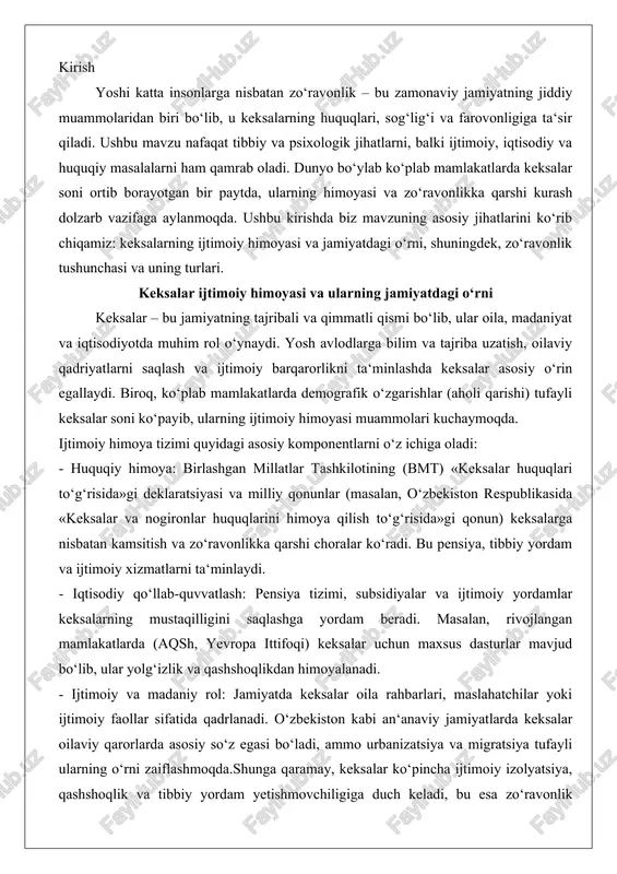 h, yevropa ittifoqi) keksalar uchun maxsus dasturlar mavjud bo‘lib, ular yolg‘izlik va qashshoqlikdan himoyalanadi. - ijtimoiy va madaniy rol: jamiyatda keksalar oila rahbarlari, maslahatchilar yoki ijtimoiy faollar sifatida qadrlanadi. o‘zbekiston kabi an‘anaviy jamiyatlarda keksalar oilaviy qarorlarda asosiy so‘z egasi bo‘ladi, ammo urbanizatsiya va migratsiya tufayli ularning o‘rni zaiflashmoqda.shunga qaramay, keksalar ko‘pincha ijtimoiy izolyatsiya, qashshoqlik va tibbiy yordam yetishmovchiligiga duch keladi, bu esa zo‘ravonlik xavfini oshiradi. jamiyatning mas‘uliyati – keksalarni hurmat qilish va ularning huquqlarini himoya qilish orqali barqaror rivojlanishni ta‘minlashdir. zo‘ravonlik tushunchasi va uning turlari zo‘ravonlik – bu shaxsiy yoki guruhiy kuch ishlatish orqali boshqalarga zarar yetkazish yoki tahdid qilish bo‘lib, u jismoniy, psixologik yoki ijtimoiy shakllarda namoyon bo‘ladi. jahon sog‘liqni saqlash tashkilotining (jsst) ta‘rifiga ko‘ra, zo‘ravonlik «jismoniy kuch yoki hokimiyatdan foydalanib, zarar yetkazish yoki zarar yetkazish xavfini yaratish»dir. yoshi katta insonlarga nisbatan zo‘ravonlik ko‘pincha yashirin bo‘lib, oila a‘zolari, parvarish qiluvchilar yoki muassasalar tomonidan sodir etiladi. zo‘ravonlikning asosiy turlari quyidagilar: …