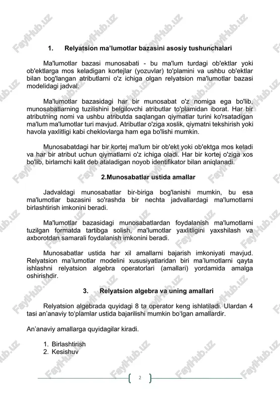 . ma'lumotlar bazasidagi munosabatlardan foydalanish ma'lumotlarni tuzilgan formatda tartibga solish, ma'lumotlar yaxlitligini yaxshilash va axborotdan samarali foydalanish imkonini beradi. munosabatlar ustida har xil amallarni bajarish imkoniyati mavjud. relyatsion ma’lumotlar modelini xususiyatlaridan biri ma’lumotlarni qayta ishlashni relyatsion algebra operatorlari (amallari) yordamida amalga oshirishdir. 3. relyatsion algebra va uning amallari relyatsion algebrada quyidagi 8 ta operator keng ishlatiladi. ulardan 4 tasi an’anaviy to‘plamlar ustida bajarilishi mumkin bo‘lgan amallardir. an’anaviy amallarga quyidagilar kiradi. 1. birlashtirish 2. kesishuv 3. ayirma 4. dekart ko‘paytma maxsus amallarga esa quyidagilar kiradi. 1. tanlash (seleksiya) 2. proeksiya 3. qo‘shish 4. bo‘lish relyatsion mbda ma’lumotlar bilan ishlash uchun bir qancha tillar yaratilgan. ba’zi hollarda bu tillarni mbbtning qism tillari deb ataladi. mb bilan ishlovchilar bu tillarda avtomatlashtirishni 3 bosqichga bo‘lishadi: 1. eng pastki bosqich – kortej deb ataladi. bunda dasturchi yozuvlar yoki kortijlar bilan ishlaydi. 2. relyatsion algebra bosqichi. bunda foydalanuvchi munosabatlar ustida yuqori bosqichli amallar to‘plamini kiritadi. 3. …