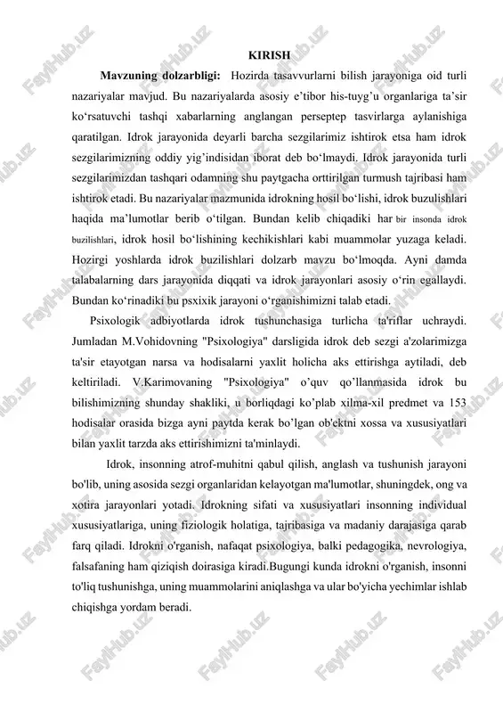 jarayonlari yotadi. idrokning sifati va xususiyatlari insonning individual xususiyatlariga, uning fiziologik holatiga, tajribasiga va madaniy darajasiga qarab farq qiladi. idrokni o'rganish, nafaqat psixologiya, balki pedagogika, nevrologiya, falsafaning ham qiziqish doirasiga kiradi.bugungi kunda idrokni o'rganish, insonni to'liq tushunishga, uning muammolarini aniqlashga va ular bo'yicha yechimlar ishlab chiqishga yordam beradi. kurs ishining maqsadi: ushbu mavzuni o'rganishning asosiy maqsadi idrokning sifatlari va xususiyatlari haqida umumiy tasavvur yaratish, uning qanday shakllanishini va inson hayotidagi ahamiyatini tushunishga yordam berishdir. kurs ishining vazifalari: 1. idrokning asosiy sifatlarga oid tushunchalarni aniqlash. 2. idrokning turli xususiyatlarini o'rganish va ularning psixologik jarayonlar bilan bog'liqligini tushuntirish. 3. idrokning shakllanishiga ta'sir etuvchi omillarni tahlil qilish. 4. idrokni o'rganishning ahamiyatini va amaliyotdagi qo'llanilishini o'rganish. 5. idrok va uning xususiyatlari yordamida insonning muammolarini aniqlash va samarali yechimlar ishlab chiqish. shuningdek, idrokning sifatlari va xususiyatlarini o'rganish, ilmiy va amaliy sohalarda inson faoliyatini yanada yaxshilash imkonini beradi. kurs ishining ob’yekti: idrokning sifati va xususiyatlarini o‘rganish …