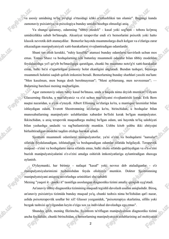 tlarni amalga oshirish umiddir. erik erikson yozganidek: "biz chuqur ruhiy kasalliklar va asosiy umidning to'liq yo'qligi o'rtasidagi ichki o'xshashlikni tan olamiz". bugungi kunda zamonaviy psixiatriya va psixologiya bunday umidni hisobga olmasligi aniq. va shunga qaramay, odamning "tibbiy modeli" - kasal yoki sog'lom - tobora ko'proq umidsizlikka sabab bo'lmoqda. aksariyat terapevtlar endi o'z bemorlarini psixotik yoki hatto klassik nevrotik deb atamaydilar. bemorlar hayotda muammolarga duch kelgan va o'zlariga zarar etkazadigan manipulyatsiyali xatti-harakatlarni rivojlantiradigan odamlardir. shuni tan olish kerakki, "ruhiy kasallik" atamasi bunday odamlarni tasvirlash uchun mos emas. tomas shasz va boshqalarning ishi butunlay muammoli odamlar bilan tibbiy modeldan foydalanishga yo'l qo'yib bo'lmasligiga qaratilgan, chunki bu muammo noto'g'ri xatti-harakatlar emas, balki ba'zi o'zgartirilgan jismoniy holat ekanligini anglatadi. bundan tashqari, bemorga muammoli holatini saqlab qolish imkonini beradi. bemorlarning bunday sharhlari yaxshi ma'lum: "men kasalman, men bunga dosh berolmayman"; "meni ayblamang, men nevrozman"; — bularning barchasi mening majburligim. agar zamonaviy odam ruhiy kasal bo'lmasa, …