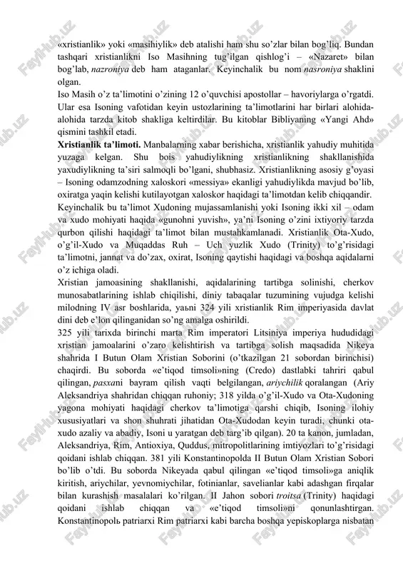 g’ilgani, uning hayot tarzi, insonlar bilan muloqoti haqidagi ma’lumotlar qayd etilsa-da, diniy bo’lmagan manbalarda iso nomi uchramaganligini nazarda tutib, u tarixiy emas, balki afsonaviy shaxs deb hisoblovchilar ham bor. iso nomiga qo’shiluvchi “masih” so’zi qadimiy yahudiy tili – ivritdagi meshiax so’zidan olingan bo’lib, «silangan» yoki «siylangan» ma’nolarini beradi. yunon tilida bu so’z «xristos» shakliga ega. bu dinning «xristianlik» yoki «masihiylik» deb atalishi ham shu so’zlar bilan bog’liq. bundan tashqari xristianlikni iso masihning tug’ilgan qishlog’i – «nazaret» bilan bog’lab, nazroniya deb ham ataganlar. keyinchalik bu nom nasroniya shaklini olgan. iso masih o’z ta’limotini o’zining 12 o’quvchisi apostollar – havoriylarga o’rgatdi. ular esa isoning vafotidan keyin ustozlarining ta’limotlarini har birlari alohida-alohida tarzda kitob shakliga keltirdilar. bu kitoblar bibliyaning «yangi ahd» qismini tashkil etadi. xristianlik ta’limoti. manbalarning xabar berishicha, xristianlik yahudiy muhitida yuzaga kelgan. shu bois yahudiylikning xristianlikning shakllanishida yaxudiylikning ta’siri salmoqli bo’lgani, shubhasiz. xristianlikning asosiy g’oyasi – isoning odamzodning xaloskori «messiya» ekanligi …