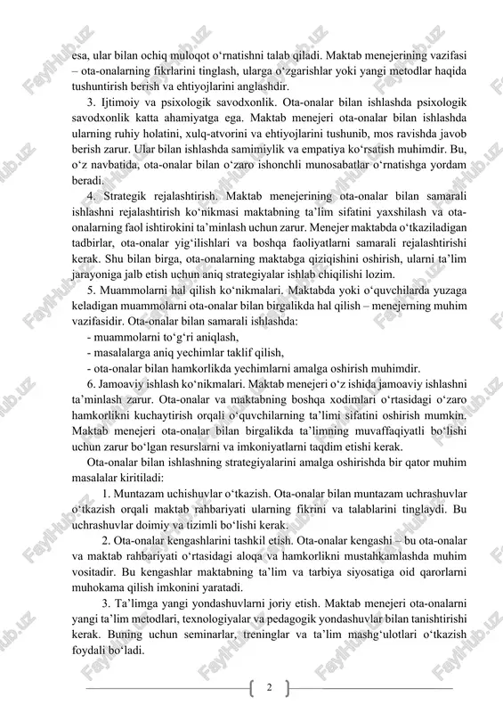al qilish zarur. 2. eshitish va anglash ko‘nikmalari. maktab menejeri ota-onalar bilan samarali ishlash uchun ularning muammolarini va tashvishlarini to‘liq tushunishi kerak. bu esa, ular bilan ochiq muloqot o‘rnatishni talab qiladi. maktab menejerining vazifasi – ota-onalarning fikrlarini tinglash, ularga o‘zgarishlar yoki yangi metodlar haqida tushuntirish berish va ehtiyojlarini anglashdir. 3. ijtimoiy va psixologik savodxonlik. ota-onalar bilan ishlashda psixologik savodxonlik katta ahamiyatga ega. maktab menejeri ota-onalar bilan ishlashda ularning ruhiy holatini, xulq-atvorini va ehtiyojlarini tushunib, mos ravishda javob berish zarur. ular bilan ishlashda samimiylik va empatiya ko‘rsatish muhimdir. bu, o‘z navbatida, ota-onalar bilan o‘zaro ishonchli munosabatlar o‘rnatishga yordam beradi. 4. strategik rejalashtirish. maktab menejerining ota-onalar bilan samarali ishlashni rejalashtirish ko‘nikmasi maktabning ta’lim sifatini yaxshilash va ota-onalarning faol ishtirokini ta’minlash uchun zarur. menejer maktabda o‘tkaziladigan tadbirlar, ota-onalar yig‘ilishlari va boshqa faoliyatlarni samarali rejalashtirishi kerak. shu bilan birga, ota-onalarning maktabga qiziqishini oshirish, ularni ta’lim jarayoniga jalb etish uchun aniq strategiyalar ishlab chiqilishi lozim. …