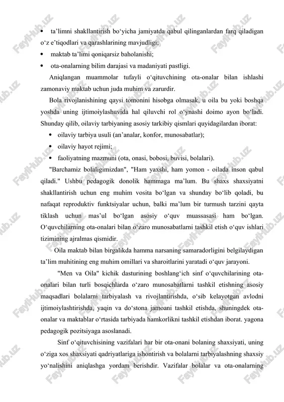 b uchun juda muhim va zarurdir. bola rivojlanishining qaysi tomonini hisobga olmasak, u oila bu yoki boshqa yoshda uning ijtimoiylashuvida hal qiluvchi rol o‘ynashi doimo ayon bo‘ladi. shunday qilib, oilaviy tarbiyaning asosiy tarkibiy qismlari quyidagilardan iborat: · oilaviy tarbiya usuli (an’analar, konfor, munosabatlar); · oilaviy hayot rejimi; · faoliyatning mazmuni (ota, onasi, bobosi, buvisi, bolalari). "barchamiz bolaligimizdan", "ham yaxshi, ham yomon - oilada inson qabul qiladi." ushbu pedagogik donolik hammaga ma’lum. bu shaxs shaxsiyatni shakllantirish uchun eng muhim vosita bo‘lgan va shunday bo‘lib qoladi, bu nafaqat reproduktiv funktsiyalar uchun, balki ma’lum bir turmush tarzini qayta tiklash uchun mas’ul bo‘lgan asosiy o‘quv muassasasi ham bo‘lgan. o‘quvchilarning ota-onalari bilan o‘zaro munosabatlarni tashkil etish o‘quv ishlari tizimining ajralmas qismidir. oila maktab bilan birgalikda hamma narsaning samaradorligini belgilaydigan ta’lim muhitining eng muhim omillari va sharoitlarini yaratadi o‘quv jarayoni. "men va oila" kichik dasturining boshlang‘ich sinf o‘quvchilarining ota-onalari bilan turli bosqichlarda o‘zaro munosabatlarni tashkil etishning …