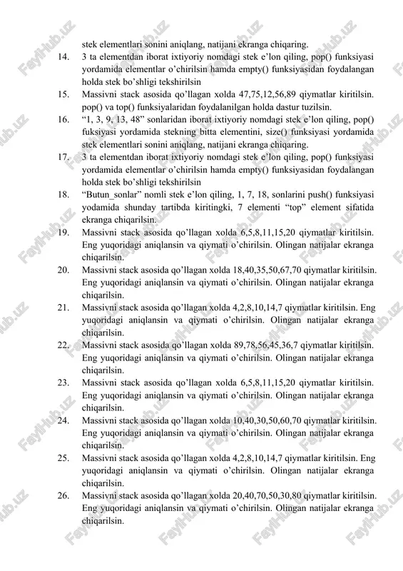 mati o’chirilsin. olingan natijalar ekranga chiqarilsin. 12. “3, 7, 18, 36, 45” sonlaridan iborat ixtiyoriy nomdagi stek e’lon qiling, top() fuksiyasi yordamida stek top elementini, size() funksiyasi yordamida stek elementlari sonini aniqlang, natijani ekranga chiqaring. 13. “1, 3, 9, 13, 48” sonlaridan iborat ixtiyoriy nomdagi stek e’lon qiling, pop() fuksiyasi yordamida stekning bitta elementini, size() funksiyasi yordamida stek elementlari sonini aniqlang, natijani ekranga chiqaring. 14. 3 ta elementdan iborat ixtiyoriy nomdagi stek e’lon qiling, pop() funksiyasi yordamida elementlar o’chirilsin hamda empty() funksiyasidan foydalangan holda stek bo’shligi tekshirilsin 15. massivni stack asosida qo’llagan xolda 47,75,12,56,89 qiymatlar kiritilsin. pop() va top() funksiyalaridan foydalanilgan holda dastur tuzilsin. 16. “1, 3, 9, 13, 48” sonlaridan iborat ixtiyoriy nomdagi stek e’lon qiling, pop() fuksiyasi yordamida stekning bitta elementini, size() funksiyasi yordamida stek elementlari sonini aniqlang, natijani ekranga chiqaring. 17. 3 ta elementdan iborat ixtiyoriy nomdagi stek e’lon qiling, pop() funksiyasi yordamida elementlar o’chirilsin hamda empty() …