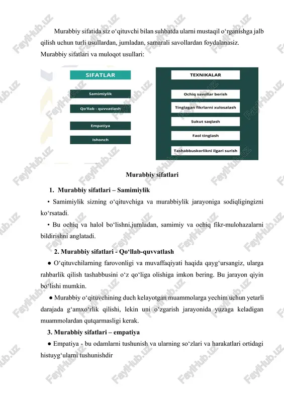 miy va ochiq fikr-mulohazalarni bildirishni anglatadi. 2. murabbiy sifatlari - qo‘llab-quvvatlash ● o‘qituvchilarning farovonligi va muvaffaqiyati haqida qayg‘ursangiz, ularga rahbarlik qilish tashabbusini o‘z qo‘liga olishiga imkon bering. bu jarayon qiyin bo‘lishi mumkin. ● murabbiy o‘qituvchining duch kelayotgan muammolarga yechim uchun yetarli darajada g‘amxo‘rlik qilishi, lekin uni o‘zgarish jarayonida yuzaga keladigan muammolardan qutqarmasligi kerak. 3. murabbiy sifatlari – empatiya ● empatiya - bu odamlarni tushunish va ularning so‘zlari va harakatlari ortidagi histuyg‘ularni tushunishdir ● empatiya - siz,murabbiyga o‘zingizni o‘qituvchining o‘rniga qo‘yish imkonini beradi. bu siz bilan muloqot qilayotgan o‘qituvchini fikrlari va hissiyotlarini anglashingiz va o‘z taxminlaringizga asoslanib hulosa chiqarmasligingizga xizmat qiladi. 4. murabbiy sifatlari – ishonch • murabbiy va o‘qituvchi o‘rtasidagi ishonchning mavjudligi murabbiylik munosabatlarining muvaffaqiyatli bo‘lishining eng muhim shartidir. • ishonch bildirilmagan o‘qituvchi o‘zining fikrlari va tashvishlari bilan o‘rtoqlasha olmaydi yoki murabbiy taklif qilgan fikrmulohazalarni qabul qila olmaydi. muloqot qilish texnikalari ochiq savollar berish ● ehtiyotkorlik bilan savollarni tanlashingiz kerak …