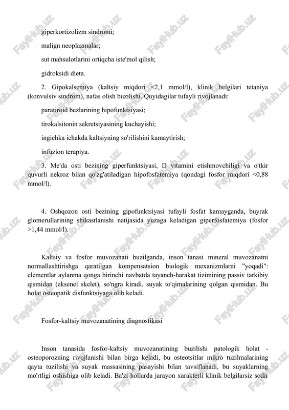 alsemiya (kaltsiy miqdori 1,44 mmol/l). kaltsiy va fosfor muvozanati buzilganda, inson tanasi mineral muvozanatni normallashtirishga qaratilgan kompensatsion biologik mexanizmlarni "yoqadi": elementlar aylanma qonga birinchi navbatda tayanch-harakat tizimining passiv tarkibiy qismidan (eksenel skelet), so'ngra kiradi. suyak to'qimalarining qolgan qismidan. bu holat osteopatik disfunktsiyaga olib keladi. fosfor-kaltsiy muvozanatining diagnostikasi inson tanasida fosfor-kaltsiy muvozanatining buzilishi patologik holat - osteoporozning rivojlanishi bilan birga keladi, bu osteotsitlar mikro tuzilmalarining qayta tuzilishi va suyak massasining pasayishi bilan tavsiflanadi, bu suyaklarning mo'rtligi oshishiga olib keladi. ba'zi hollarda jarayon xarakterli klinik belgilarsiz sodir bo'ladi va patologiyaning birinchi namoyon bo'lishi suyaklar va yoriqlardagi og'riqdir. klinik va laboratoriya diagnostikasining vazifalari: surunkali tizimli suyak kasalligi mavjudligini aniqlash; uning paydo bo'lish sabablarini aniqlash; metabolik faollikni baholash; asoratlar rivojlanishining oldini olish. ushbu maqsadlarga erishish uchun zamonaviy laboratoriya texnikasi zarur biokimyoviy tadqiqotlarning to'liq to'plamini o'z ichiga oladi: ishqoriy fosfataza suyak hujayralari faoliyatining belgisidir. kislota fosfataza - fosfor kislotasi molekulalarining parchalanishini tezlashtiradigan ferment. osteokalsin (suyak …