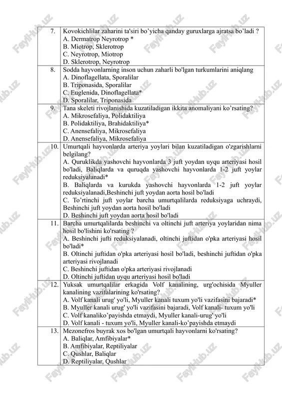 , neyrotrop 8. sodda hayvonlarning inson uchun zaharli bo'lgan turkumlarini aniqlang a. dinoflagellata, sporalilar b. triponasida, sporalilar c. euglenida, dinoflagellata* d. sporalilar, triponasida 9. tana skeleti rivojlanishida kuzatiladigan ikkita anomaliyani ko’rsating? a. mikrosefaliya, polidaktiliya b. polidaktiliya, brahidaktiliya* c. anensefaliya, mikrosefaliya d. anensefaliya, mikrosefaliya 10. umurtqali hayvonlarda arteriya yoylari bilan kuzatiladigan o'zgarishlarni belgilang? a. quruklikda yashovchi hayvonlarda 3 juft yoydan uyqu arteriyasi hosil bo'ladi, baliqlarda va quruqda yashovchi hayvonlarda 1-2 juft yoylar reduksiyalanadi* b. baliqlarda va kurukda yashovchi hayvonlarda 1-2 juft yoylar reduksiyalanadi,beshinchi juft yoydan aorta hosil bo'ladi c. to’rtinchi juft yoylar barcha umurtqalilarda reduksiyaga uchraydi, beshinchi juft yoydan aorta hosil bo'ladi d. beshinchi juft yoydan aorta hosil bo'ladi 11. barcha umurtqalilarda beshinchi va oltinchi juft arteriya yoylaridan nima hosil bo'lishini ko'rsating ? a. beshinchi jufti reduksiyalanadi, oltinchi juftidan o'pka arteriyasi hosil bo'ladi* b. oltinchi juftidan o'pka arteriyasi hosil bo'ladi, beshinchi juftidan o'pka arteriyasi rivojlanadi c. beshinchi juftidan o'pka arteriyasi rivojlanadi …