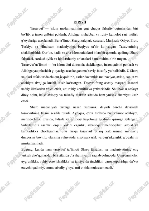 ohiyati va asosiy g‘oyalari tasavvufning markazida insonning maʼnaviy kamolotga erishish jarayoni turadi. sufiylar uchun haqiqiy ilm – bu qalb ilmi, ya’ni allohni qalb orqali tanishdir. tasavvuf taʼlimoti insonni nafsdan poklanishga, sabr, tavozelik, adolat, mehr-shafqat va kechirimlilik kabi yuksak fazilatlarni o‘zida mujassam etishga chaqiradi. sufiylikda inson va yaratganning o‘zaro muhabbati, “ishq ilohiy” tushunchasi asosiy mavqega ega. jaloliddin rumiy, bahouddin naqshband, ahmad yassaviy, alisher navoiy singari allomalar bu g‘oyalarni o‘z asarlarida chuqur ifoda etganlar. tasavvuf taʼlimoti islom dini bilan chambarchas bog‘liq bo‘lib, u insonni ruhiy kamolotga yetkazish yo‘lida ichki poklanish, allohni qalb bilan tanish va yaratganga muhabbat orqali unga yaqinlashishni o‘rgatadi. “tasavvuf” so‘zi arab tilidagi “suf” – ya’ni “jun” so‘zidan kelib chiqqan bo‘lib, dastlabki sufiylar jundan tikilgan soddaligi bilan ajralib turuvchi kiyim kiyganliklari bilan mashhur bo‘lgan. bu esa ularning dunyoviy hashamatdan, boylikdan, nafs istaklaridan voz kechishlarini bildirgan. tasavvufning asosiy maqsadi — insonni ichki dunyo orqali o‘zini anglashga, allohning mohiyatini qalban his etishga …
