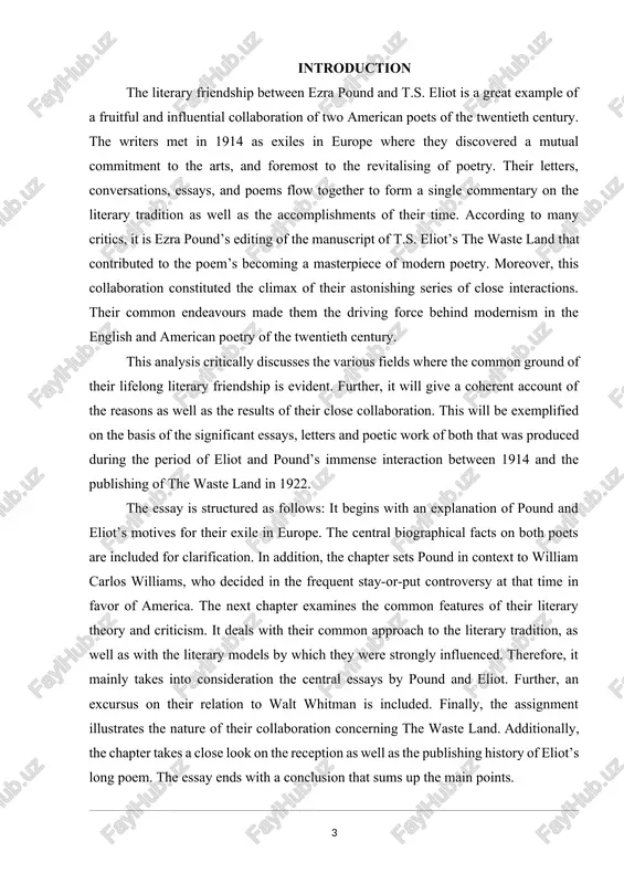 : it begins with an explanation of pound and eliot’s motives for their exile in europe. the central biographical facts on both poets are included for clarification. in addition, the chapter sets pound in context to william carlos williams, who decided in the frequent stay-or-put controversy at that time in favor of america. the next chapter examines the common features of their literary theory and criticism. it deals with their common approach to the literary tradition, as well as with the literary models by which they were strongly influenced. therefore, it mainly takes into consideration the central essays by pound and eliot. further, an excursus on their relation to walt whitman is included. finally, the assignment illustrates the nature of their collaboration concerning the waste land. additionally, the chapter takes a close look on the reception as well as the publishing history of eliot’s long poem. the essay ends with …