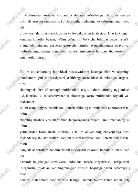 riga ega bo‘lgan shaxslar tomonidan foydalanilishi mumkin: ayrim ta‘lim oluvchilar bevosita o‘qish orqali, ba‘zilari esa eshitib idrok etish, boshqalari esa (videofilmlarni) ko‘rish orqali ta‘lim olishni va bilimlarni oo’zlashtirishni xush ko‘radilar. interfaol multimedia texnologiyalari akademik ehtiyojga ega bo‘lgan ta‘lim oluvchiga noan‘anaviy qulaylik tug‘diradi. xususan, eshitish sezgisida defekti bor ta‘lim oluvchilarda fonologik malakalar va o‘qish malakalari o‘sishiga, shuningdek, ularning axborotlarni vizual o‘zlashtirishlarini ta‘minlaydi. nutqi va jismoniy imkoniyati cheklanganlarda esa vositalardan ularning individual ehtiyojlaridan kelib chiqib foydalanishga imkon beradi. multimedia vositalari ta‘lim berishning samarali va istiqbolli quroli (instrumentlari) bo‘lib, u o‘qituvchiga an‘anaviy ma‘lumotlar manbaidan ko‘ra keng ko‘lamdagi ma‘lumotlar massivini taqdim etish; ko‘rgazmali va uyg‘unlashgan holda nafaqat matn, grafiklar, sxemalar, balki ovoz, animasiyalar, video va boshqalardan foydalanish; axborot turlarini ta‘lim oluvchilarning qabul qilish (idrok etish) darajasi va mantiqiy o‘rganishiga mos ravishda ketma-ketlikda tanlab olish imkoniyatini yaratadi. “texnologiya – ishlov berish, holatni o‘zgartirish san'ati, mahorati, malakasi va metodlar yig‘indisi”(v.m. shepel).56axborot texnologiyalarining maqsadi inson taxlil kilishi …