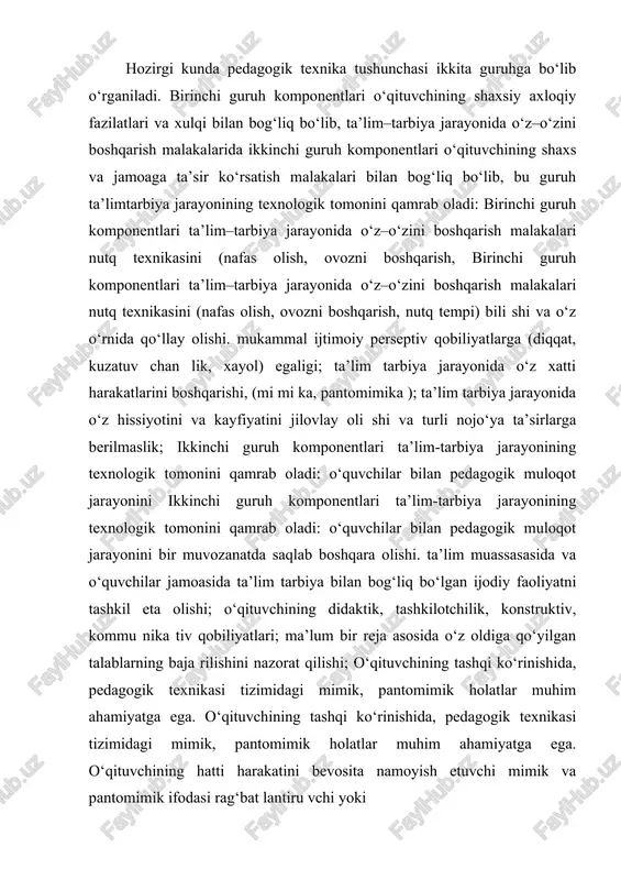 ma’lum bir reja asosida o‘z oldiga qo‘yilgan talablarning baja rilishini nazorat qilishi; o‘qituvchining tashqi ko‘rinishida, pedagogik texnikasi tizimidagi mimik, pantomimik holatlar muhim ahamiyatga ega. o‘qituvchining tashqi ko‘rinishida, pedagogik texnikasi tizimidagi mimik, pantomimik holatlar muhim ahamiyatga ega. o‘qituvchining hatti harakatini bevosita namoyish etuvchi mimik va pantomimik ifodasi rag‘bat lantiru vchi yoki o‘qituvchining hatti harakatini bevosita namoyish etuvchi mimik va pantomimik ifodasi rag‘bat lantiru vchi yoki istehzoli tabassumida o‘qituvchining imo ishorasida ma’noli qarashlarida namoyon bo‘ladi va ular o‘qi tuvchi tarbi yachining pedagogik ta’sir ko‘rsatishida mashg‘ulotlarni samarali va mazmunli o‘tishida puxta zamin tayyorlab beradi. pantomimika bu gavda, qo‘l va oyoqlarning harakatidir. u asosiy firkni ajratib ko‘rsatishga imkon beradi. pantomimika bu gavda, qo‘l va oyoqlarning harakatidir. u asosiy firkni ajratib ko‘rsatishga imkon beradi. o‘qituvchi o‘z gavdasi, qo‘li, oyoq harakatlarining holati orqali har qanday pedagogik ma’ lu motlarning obrazini “chiza” olsa, o‘quvchilar bundan zavq lana dilar, ular ichki his tuyg‘ulari, tashqi hissiyotlari bilan qo‘shilib butun …