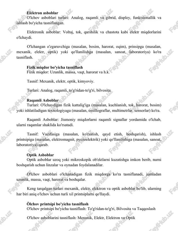 (masalan, kuchlanish, tok, harorat, bosim) yoki ishlatiladigan texnologiyaga (masalan, ossillograflar, multimetrlar, sensorlar) ko'ra. raqamli asboblar: jismoniy miqdorlarni raqamli signallar yordamida o'lchab, ularni raqamlar shaklida ko'rsatadi. tasnif: vazifasiga (masalan, ko'rsatish, qayd etish, boshqarish), ishlash printsipiga (masalan, elektromagnit, pyezoelektrik) yoki qo'llanilishiga (masalan, sanoat, laboratoriya) qarab. optik asboblar optik asboblar uzoq yoki mikroskopik ob'ektlarni kuzatishga imkon berib, nurni boshqarish uchun linzalar va oynadan foydalanadilar. o'lchov asboblari o'lchanadigan fizik miqdorga ko'ra tasniflanadi, jumladan uzunlik, massa, vaqt, harorat va boshqalar. keng tarqalgan turlari mexanik, elektr, elektron va optik asboblar bo'lib, ularning har biri aniq o'lchov uchun turli xil printsiplarni qo'llaydi. ölchov printsipi bo'yicha tasniflash o'lchov printsipi bo'yicha tasniflash: to'g'ridan-to'g'ri, bilvosita va taqqoslash o'lchov asboblarini tasniflash: mexanik, elektr, elektron va optik o'lchov asboblari turlari: analog, raqamli va gibrid mexanik asboblar tasniflash: analog vs. raqamli, to'g'ridan-to'g'ri vs. bilvosita, aloqa vs. aloqasiz mexanik asboblar: o'lchov uchun fizik kuchlar va mexanizmlarni ishlatadigan qurilmalar. turlari: o'lchov asboblari, tarozi, konvertorlar, metrlar …