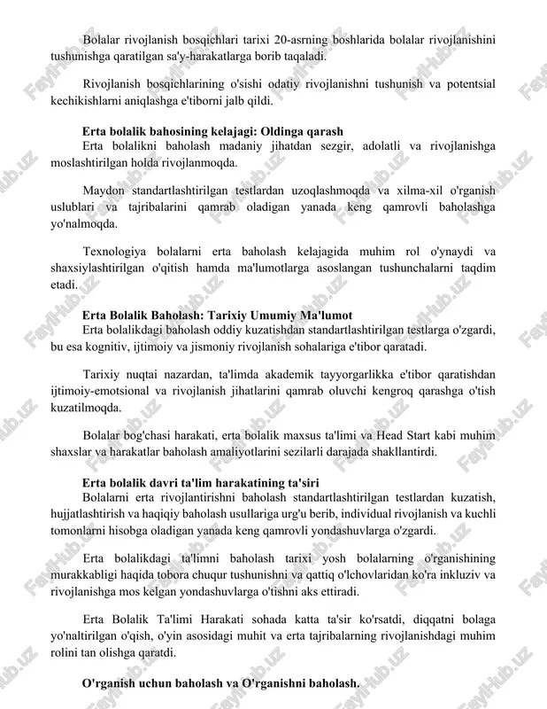 elajagi: oldinga qarash erta bolalikni baholash madaniy jihatdan sezgir, adolatli va rivojlanishga moslashtirilgan holda rivojlanmoqda. maydon standartlashtirilgan testlardan uzoqlashmoqda va xilma-xil o'rganish uslublari va tajribalarini qamrab oladigan yanada keng qamrovli baholashga yo'nalmoqda. texnologiya bolalarni erta baholash kelajagida muhim rol o'ynaydi va shaxsiylashtirilgan o'qitish hamda ma'lumotlarga asoslangan tushunchalarni taqdim etadi. erta bolalik baholash: tarixiy umumiy ma'lumot erta bolalikdagi baholash oddiy kuzatishdan standartlashtirilgan testlarga o'zgardi, bu esa kognitiv, ijtimoiy va jismoniy rivojlanish sohalariga e'tibor qaratadi. tarixiy nuqtai nazardan, ta'limda akademik tayyorgarlikka e'tibor qaratishdan ijtimoiy-emotsional va rivojlanish jihatlarini qamrab oluvchi kengroq qarashga o'tish kuzatilmoqda. bolalar bog'chasi harakati, erta bolalik maxsus ta'limi va head start kabi muhim shaxslar va harakatlar baholash amaliyotlarini sezilarli darajada shakllantirdi. erta bolalik davri ta'lim harakatining ta'siri bolalarni erta rivojlantirishni baholash standartlashtirilgan testlardan kuzatish, hujjatlashtirish va haqiqiy baholash usullariga urg'u berib, individual rivojlanish va kuchli tomonlarni hisobga oladigan yanada keng qamrovli yondashuvlarga o'zgardi. erta bolalikdagi ta'limni baholash tarixi yosh bolalarning …