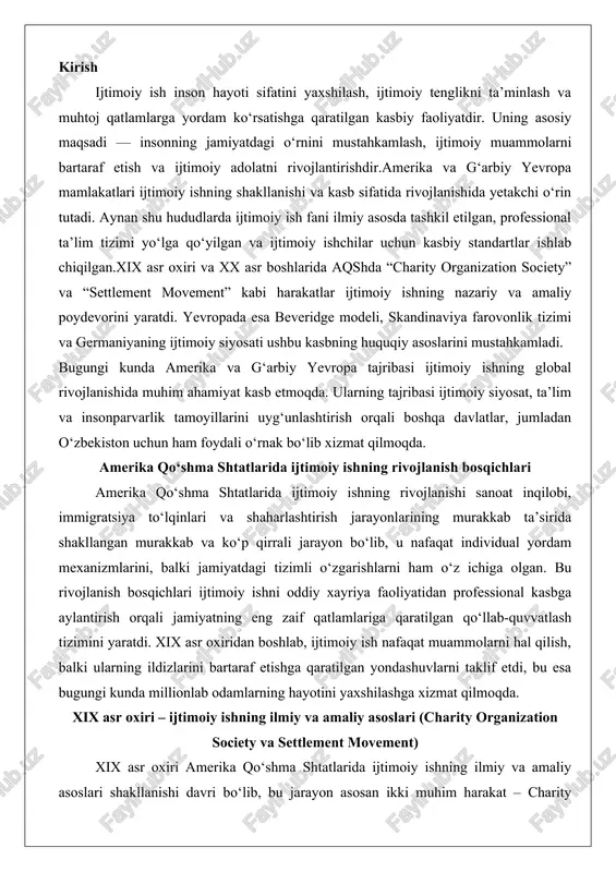 oddiy xayriya faoliyatidan professional kasbga aylantirish orqali jamiyatning eng zaif qatlamlariga qaratilgan qo‘llab-quvvatlash tizimini yaratdi. xix asr oxiridan boshlab, ijtimoiy ish nafaqat muammolarni hal qilish, balki ularning ildizlarini bartaraf etishga qaratilgan yondashuvlarni taklif etdi, bu esa bugungi kunda millionlab odamlarning hayotini yaxshilashga xizmat qilmoqda. xix asr oxiri – ijtimoiy ishning ilmiy va amaliy asoslari (charity organization society va settlement movement) xix asr oxiri amerika qo‘shma shtatlarida ijtimoiy ishning ilmiy va amaliy asoslari shakllanishi davri bo‘lib, bu jarayon asosan ikki muhim harakat – charity organization society (cos) va settlement movement orqali amalga oshirildi. sanoat inqilobining oqibatida shaharlarda kambag‘allik, ishsizlik va immigratsiya muammolari keskinlashganida, an’anaviy xayriya tizimi samarasizligini ko‘rsatdi. cos harakati 1877-yilda baffalo shahrida (nyu-york) tashkil etilgan bo‘lib, u angliyadan kelgan tajribaga asoslangan edi. bu tashkilotning asosiy maqsadi kambag‘allikni individual darajada hal qilish, ya’ni har bir muhtoj odamning holatini "ilmiy" tahlil qilish va shaxsiy mas’uliyatni oshirish edi. cos a’zolari maxsus "do‘stlik tizimi"ni …