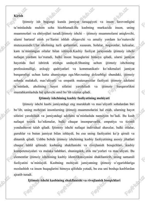ngdek, etik me’yorlari va mas’uliyati. bu elementlar ijtimoiy ishchining kasbiy identifikatsiyasini shakllantirib, uning samarali faoliyatini ta’minlaydi. kasbning mohiyati jamiyatning ijtimoiy o’zgarishlariga moslashish va inson huquqlarini himoya qilishda yotadi, bu esa uni boshqa kasblardan ajratib turadi. ijtimoiy ishchi kasbining shakllanishi va rivojlanish bosqichlari ijtimoiy ishchi kasbining shakllanishi va rivojlanishi insoniyat tarixidagi ijtimoiy muammolarning murakkablashishi bilan chambarchas bog’liq bo’lib, bu jarayon bir necha asosiy bosqichlarni o’z ichiga oladi. dastlabki bosqich xix asrning ikkinchi yarmiga to’g’ri keladi, bu davrda sanoat inqilobi natijasida shahar aholisining tez o’sishi, qashshoqlik, ishsizlik va ijtimoiy tengsizlik kabi muammolar keskinlashgan edi. yevropada va amerika qo’shma shtatlarida xayriya tashkilotlari va jamiyat xizmatlari paydo bo’ldi. masalan, 1869-yilda angliyada tashkil etilgan xayriya tashkiloti jamiyati (charity organization society) ijtimoiy yordamni tizimli tashkil etishning birinchi qadamlaridan biri bo’ldi. bu jamiyatda ijtimoiy ishchilarning dastlabki shakllari – "do’stlik tashkilotchilari" deb atalgan mutaxassislar – oilalarni tashrif buyurib, ularning muammolarini baholab, yordam ko’rsatishni boshladilar. bu bosqichda ijtimoiy ish …