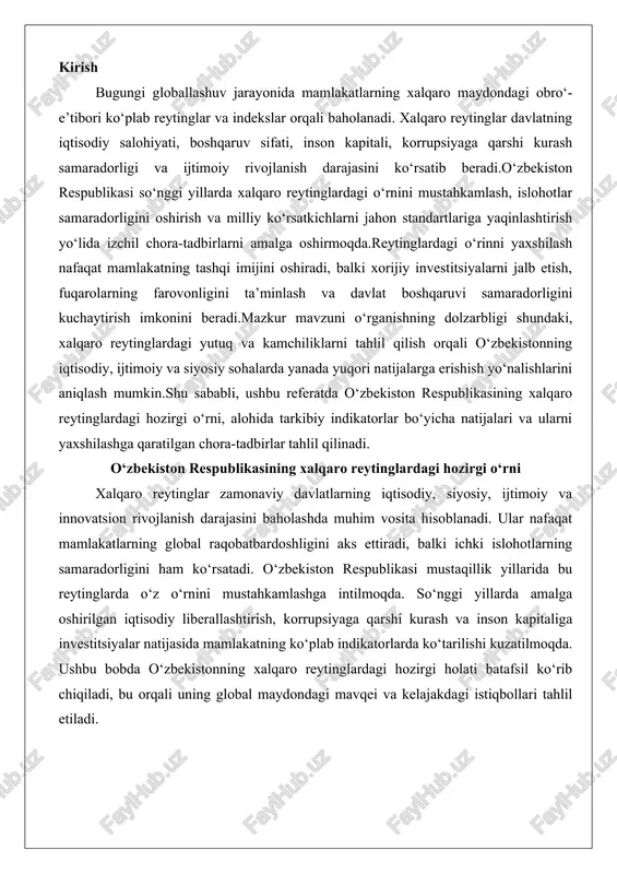 ublikasi mustaqillik yillarida bu reytinglarda o‘z o‘rnini mustahkamlashga intilmoqda. so‘nggi yillarda amalga oshirilgan iqtisodiy liberallashtirish, korrupsiyaga qarshi kurash va inson kapitaliga investitsiyalar natijasida mamlakatning ko‘plab indikatorlarda ko‘tarilishi kuzatilmoqda. ushbu bobda o‘zbekistonning xalqaro reytinglardagi hozirgi holati batafsil ko‘rib chiqiladi, bu orqali uning global maydondagi mavqei va kelajakdagi istiqbollari tahlil etiladi. xalqaro reyting turlari: iqtisodiy, siyosiy, ijtimoiy va innovatsion reytinglar xalqaro reytinglarning turlari ularning maqsadi va qamrovi bo‘yicha farqlanadi. iqtisodiy reytinglar mamlakatlarning makroiqtisodiy barqarorligi, biznes muhitining qulayligi va savdo erkinligini baholaydi. bunga jahan bankining “doing business” (hozirgi “business ready”) indeksi, heritage foundationning “iqtisodiy erkinlik indeksi” va jahon savdo tashkilotining savdo reytinglari kiradi. ushbu reytinglar iqtisodiy o‘sish sur’ati, xorijiy investitsiyalar jalb etish imkoniyati va soliq tizimining samaradorligini hisobga oladi. masalan, iqtisodiy reytinglar orqali mamlakatlarning global savdo zanjiridagi o‘rni aniqlanadi, bu esa pandemiya va geosiyosiy inqirozlar davrida ayniqsa muhim ahamiyat kasb etadi. iqtisodiy reytinglarning asosiy afzalligi shundaki, ular nafaqat statistik ma’lumotlarga, balki ekspert baholariga …