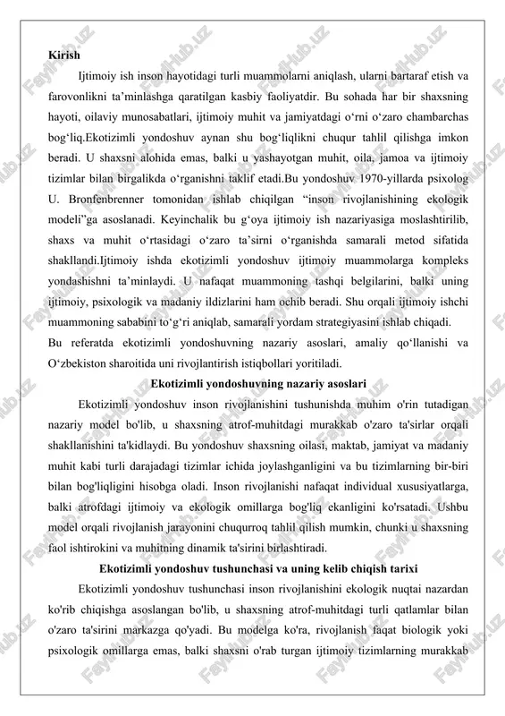 ini ko'rsatadi. ushbu model orqali rivojlanish jarayonini chuqurroq tahlil qilish mumkin, chunki u shaxsning faol ishtirokini va muhitning dinamik ta'sirini birlashtiradi. ekotizimli yondoshuv tushunchasi va uning kelib chiqish tarixi ekotizimli yondoshuv tushunchasi inson rivojlanishini ekologik nuqtai nazardan ko'rib chiqishga asoslangan bo'lib, u shaxsning atrof-muhitdagi turli qatlamlar bilan o'zaro ta'sirini markazga qo'yadi. bu modelga ko'ra, rivojlanish faqat biologik yoki psixologik omillarga emas, balki shaxsni o'rab turgan ijtimoiy tizimlarning murakkab tarmog'iga bog'liq. masalan, bolaning oilaviy muhiti, maktabdagi tajribasi va jamiyatdagi madaniy normalar uning xulq-atvori, bilimlari va emotsional holatini shakllantirishda birgalikda ishlaydi. bu yondoshuv shaxsning passiv qabul qiluvchi emas, balki faol ishtirokchi ekanligini ta'kidlaydi: u muhitni o'zgartirishi va o'z navbatida undan ta'sirlanishi mumkin.ushbu tushunchaning kelib chiqishi xx asrning ikkinchi yarmiga borib taqaladi. amerikalik psixolog u. bronfenbrenner tomonidan 1970-yillarda ishlab chiqilgan bu model dastlab "ekologik tizimlar nazariyasi" nomi bilan tanilgan. bronfenbrennerning ilmiy faoliyati rossiyadan aqshga ko'chib kelgan bolalik tajribasiga asoslangan bo'lib, u madaniy va …
