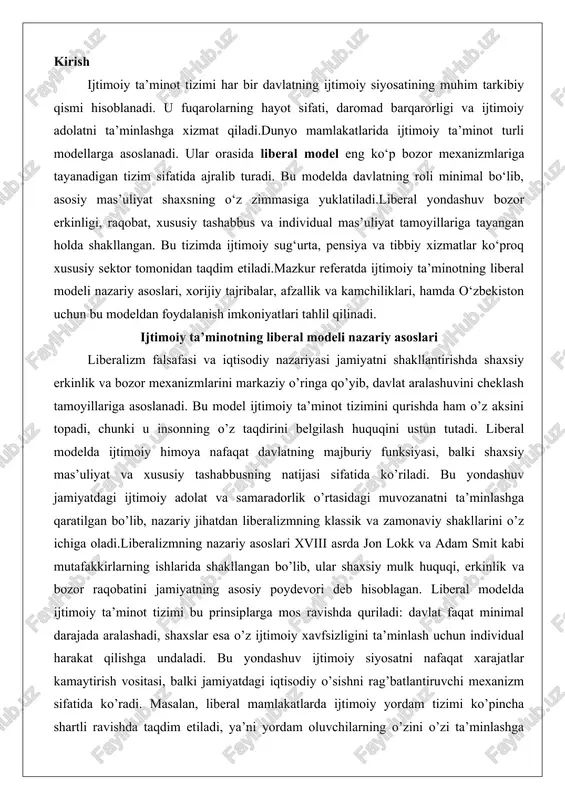 iy mulk huquqi, erkinlik va bozor raqobatini jamiyatning asosiy poydevori deb hisoblagan. liberal modelda ijtimoiy ta’minot tizimi bu prinsiplarga mos ravishda quriladi: davlat faqat minimal darajada aralashadi, shaxslar esa o’z ijtimoiy xavfsizligini ta’minlash uchun individual harakat qilishga undaladi. bu yondashuv ijtimoiy siyosatni nafaqat xarajatlar kamaytirish vositasi, balki jamiyatdagi iqtisodiy o’sishni rag’batlantiruvchi mexanizm sifatida ko’radi. masalan, liberal mamlakatlarda ijtimoiy yordam tizimi ko’pincha shartli ravishda taqdim etiladi, ya’ni yordam oluvchilarning o’zini o’zi ta’minlashga qodirligi baholanadi. bu tamoyil ijtimoiy ta’minotni passiv yordamdan faol integratsiyaga o’tkazadi, shunda shaxslar nafaqat yordam oladi, balki ijtimoiy hayotga qayta qo’shilishga harakat qiladi. liberalizm tamoyillari va ularning ijtimoiy siyosatga ta’siri liberalizmning asosiy tamoyillari – individual erkinlik, bozor erkinligi va cheklangan davlat aralashuvi – ijtimoiy siyosatni tubdan o’zgartiradi. individual erkinlik tamoyili shaxsni jamiyatdagi barcha cheklovlardan ozod qilishni nazarda tutadi, bu esa ijtimoiy ta’minotda shaxsning o’z qarorlarini qabul qilish huquqini ta’kidlaydi. klassik liberalizmda, jon lokkning ta’kidlashicha, davlat faqat shaxslarning tabiiy huquqlarini …
