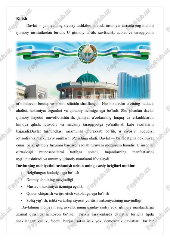 tsiyaviy tamoyillarga, huquq ustuvorligiga va inson manfaatlariga asoslanadi. davlat tushunchasini chuqur o‘rganish, uning belgilarini tahlil qilish va tiplari orasidagi farqlarni bilish — siyosiy-huquqiy tafakkurni rivojlantirishda, fuqarolik ongini shakllantirishda muhim ahamiyatga ega. shu bois, “davlat tushunchasi, belgilari, mohiyati va tiplari” mavzusi ijtimoiy fanlar tizimida nazariy va amaliy jihatdan dolzarb hisoblanadi. dav lat tushunchasi va mohiyati davlat tushunchasi va uning tarixiy shakllanishi davlat tushunchasi insoniyat jamiyatining eng murakkab va muhim ijtimoiy institutlaridan biri sifatida uzoq vaqt davomida shakllangan. bu tushuncha jamiyatdagi munosabatlarning murakkablashishi, iqtisodiy, ijtimoiy va siyosiy jarayonlarning rivojlanishi bilan bog'liq holda paydo bo'lgan. tarixiy jihatdan qaraganda, davlatning paydo bo'lishi qadimgi jamiyatlarda, xususan, quldorlik davrida kuzatiladi. bu davrda jamiyat sinfiy tuzilishga ega bo'lib, boylik va resurslarni nazorat qilish zarurati tug'ilgan. masalan, qadimgi misr, bobil va rim imperiyalarida davlat shakllari ilk bor namoyon bo'lgan bo'lib, ular markazlashgan hokimiyat va qonunlar tizimi orqali jamiyatni boshqargan. davlat tushunchasining nazariy asoslari esa yangi davrda, x vii …
