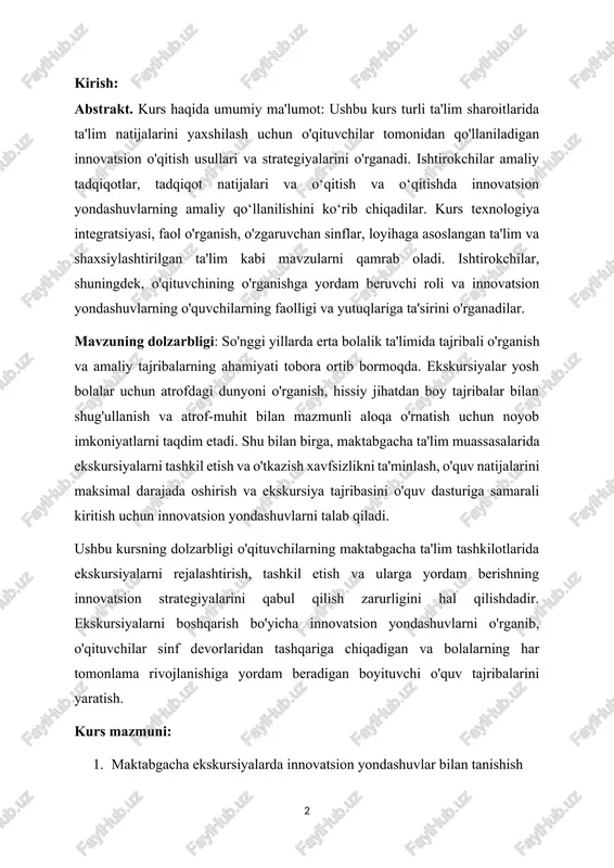 shug'ullanish va atrof-muhit bilan mazmunli aloqa o'rnatish uchun noyob imkoniyatlarni taqdim etadi. shu bilan birga, maktabgacha ta'lim muassasalarida ekskursiyalarni tashkil etish va o'tkazish xavfsizlikni ta'minlash, o'quv natijalarini maksimal darajada oshirish va ekskursiya tajribasini o'quv dasturiga samarali kiritish uchun innovatsion yondashuvlarni talab qiladi. ushbu kursning dolzarbligi o'qituvchilarning maktabgacha ta'lim tashkilotlarida ekskursiyalarni rejalashtirish, tashkil etish va ularga yordam berishning innovatsion strategiyalarini qabul qilish zarurligini hal qilishdadir. ekskursiyalarni boshqarish bo'yicha innovatsion yondashuvlarni o'rganib, o'qituvchilar sinf devorlaridan tashqariga chiqadigan va bolalarning har tomonlama rivojlanishiga yordam beradigan boyituvchi o'quv tajribalarini yaratish. kurs mazmuni: 1. maktabgacha ekskursiyalarda innovatsion yondashuvlar bilan tanishish · erta yoshdagi bolalarni tarbiyalashda ekskursiyalarning rolini tushunish · yosh o'quvchilar uchun innovatsion ekskursiya amaliyotlarining afzalliklarini o'rganish 2. ekskursiyani rejalashtirish va boshqarish uchun texnologiyadan foydalanish · belgilangan joyni tadqiq qilish va rejalashtirish uchun raqamli vositalardan foydalanish · ekskursiyalar davomida aloqa va muvofiqlashtirish texnologiyasini integratsiyalash 3. ekskursiyani rivojlantirish uchun dizayn fikrlash · jozibador ekskursiya tajribasini yaratish …