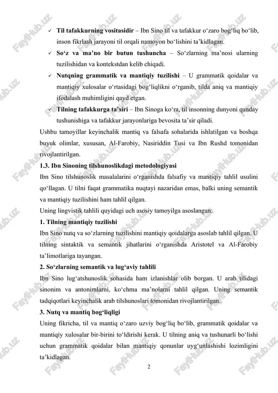 a’kidlagan. · so‘z va ma’no bir butun tushuncha – so‘zlarning ma’nosi ularning tuzilishidan va kontekstdan kelib chiqadi. · nutqning grammatik va mantiqiy tuzilishi – u grammatik qoidalar va mantiqiy xulosalar o‘rtasidagi bog‘liqlikni o‘rganib, tilda aniq va mantiqiy ifodalash muhimligini qayd etgan. · tilning tafakkurga ta’siri – ibn sinoga ko‘ra, til insonning dunyoni qanday tushunishiga va tafakkur jarayonlariga bevosita ta’sir qiladi. ushbu tamoyillar keyinchalik mantiq va falsafa sohalarida ishlatilgan va boshqa buyuk olimlar, xususan, al-farobiy, nasiriddin tusi va ibn rushd tomonidan rivojlantirilgan. 1.3. ibn sinoning tilshunoslikdagi metodologiyasi ibn sino tilshunoslik masalalarini o‘rganishda falsafiy va mantiqiy tahlil usulini qo‘llagan. u tilni faqat grammatika nuqtayi nazaridan emas, balki uning semantik va mantiqiy tuzilishini ham tahlil qilgan. uning lingvistik tahlili quyidagi uch asosiy tamoyilga asoslangan: 1. tilning mantiqiy tuzilishi ibn sino nutq va so‘zlarning tuzilishini mantiqiy qoidalarga asoslab tahlil qilgan. u tilning sintaktik va semantik jihatlarini o‘rganishda aristotel va al-farobiy ta’limotlariga tayangan. 2. so‘zlarning …