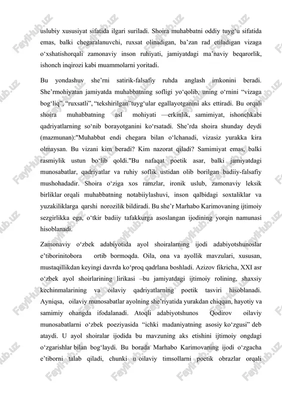 i zamonaviy lirik-falsafiy she’rjanriga mansub bo‘lib, unda simvolizmva ramziy poetikaasosiy uslubiy xususiyat sifatida ilgari suriladi. shoira muhabbatni oddiy tuyg‘u sifatida emas, balki chegaralanuvchi, ruxsat olinadigan, ba’zan rad etiladigan vizaga o‘xshatishorqali zamonaviy inson ruhiyati, jamiyatdagi ma’naviy beqarorlik, ishonch inqirozi kabi muammolarni yoritadi. bu yondashuv she’rni satirik-falsafiy ruhda anglash imkonini beradi. she’rmohiyatan jamiyatda muhabbatning sofligi yo‘qolib, uning o‘rnini “vizaga bog‘liq”, “ruxsatli”, “tekshirilgan”tuyg‘ular egallayotganini aks ettiradi. bu orqali shoira muhabbatning asl mohiyati —erkinlik, samimiyat, ishonchkabi qadriyatlarning so‘nib borayotganini ko‘rsatadi. she’rda shoira shunday deydi (mazmunan):"muhabbat endi chegara bilan o‘lchanadi, vizasiz yurakka kira olmaysan. bu vizani kim beradi? kim nazorat qiladi? samimiyat emas, balki rasmiylik ustun bo‘lib qoldi."bu nafaqat poetik asar, balki jamiyatdagi munosabatlar, qadriyatlar va ruhiy soflik ustidan olib borilgan badiiy-falsafiy mushohadadir. shoira o‘ziga xos ramzlar, ironik uslub, zamonaviy leksik birliklar orqali muhabbatning notabiiylashuvi, inson qalbidagi soxtaliklar va yuzakiliklarga qarshi norozilik bildiradi. bu she’r marhabo karimovaning ijtimoiy sezgirlikka ega, o‘tkir badiiy tafakkurga asoslangan ijodining …