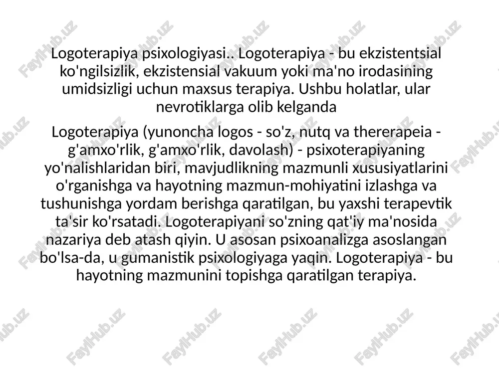 beradigan odam ruhiy kasallikni namoyon qiladi deb ishongan. v. frankl hayotning ma'nosini anglash istagini tug'ma deb hisoblaydi va aynan shu motiv shaxsiyat rivojlanishining etakchi kuchi hisoblanadi. ma'nolar umuminsoniy emas, ular har bir inson uchun uning hayotining har bir lahzasida o'ziga xosdir va hayotning mazmuni har doim inson tomonidan uning qobiliyatlarini amalga oshirishi bilan bog'liq, ammo ma'noga ega bo'lish va amalga oshirish har doim tashqi dunyo bilan bog'liq , insonning ijodiy faoliyati va uning samarali yutuqlari bilan frankl chuqur psixoanalitik yo'nalishlardan uzoqlashib, eng yuqori aqliy tajribalarni tushunishga va ular haqidagi bilimlardan terapiya uchun foydalanishga intildi. u noogen nevrozlarga (hayotning ma'nosini yo'qotish bilan tavsiflanadi) alohida e'tibor qaratdi va insonning borliq ma'nosini egallashga bo'lgan intilishini ochib berishni maqsad qilib qo'ydi, terapiyani "ekzistensial vakuum" - bo'shliq hissi va ma'nosizlik, shuningdek, "inson mavjudligining fojiali uchligi" ning haddan tashqari bosimini engish - azoblanish, aybdorlik va o'lim. franklning fikriga ko'ra, hayotning mazmuni haqidagi savol inson uchun tabiiydir …